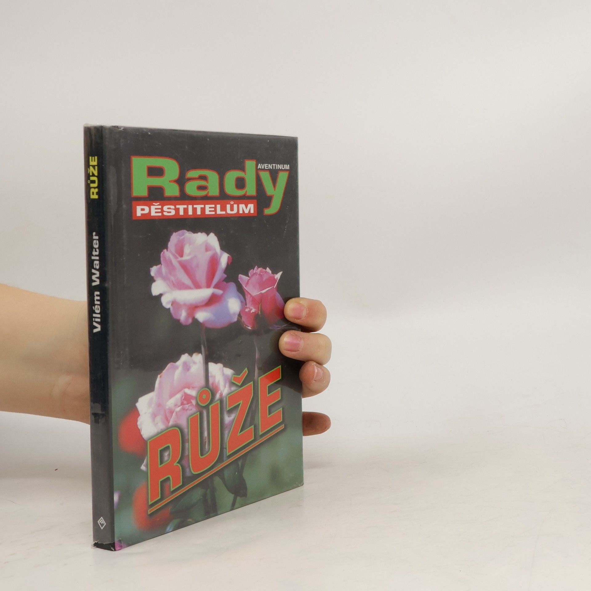 Vilém Walter Růže: rady pěstitelům