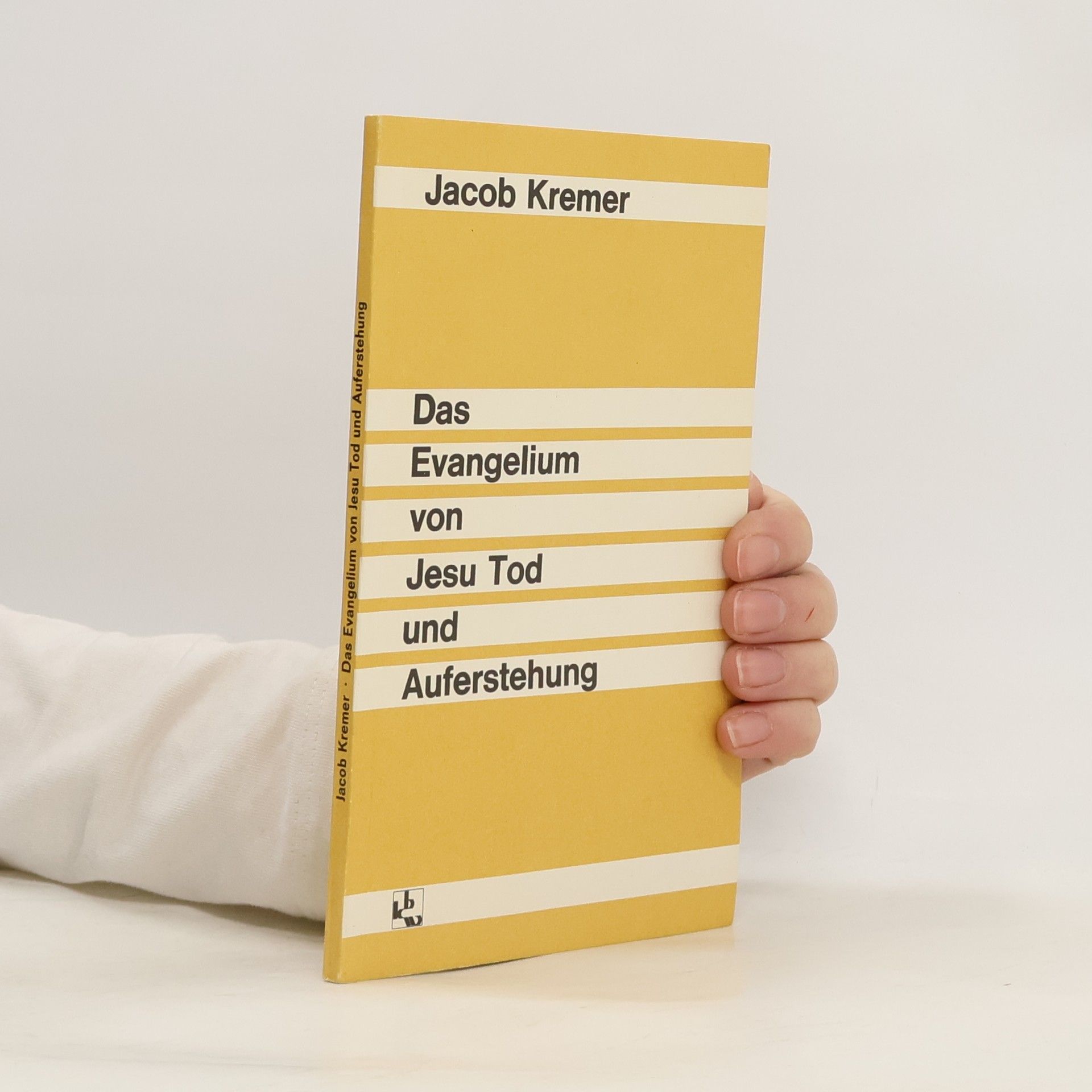 Jacob Kremer Das Evangelium von Jesu Tod und Auferstehung