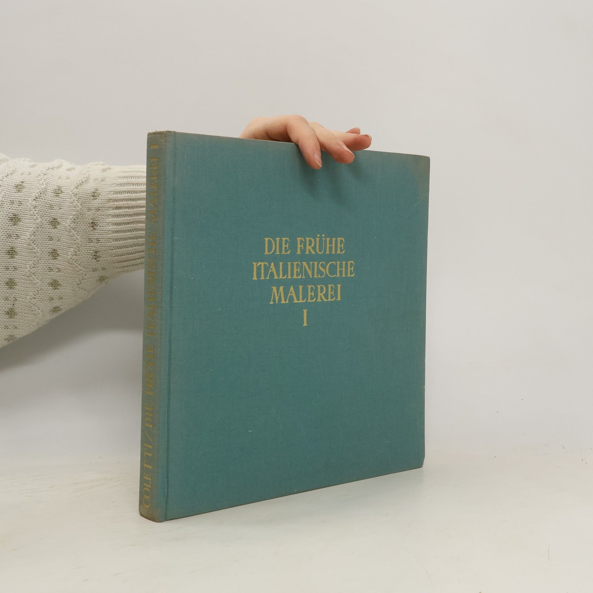 Luigi Coletti Die Frühe italienische Malerei I
