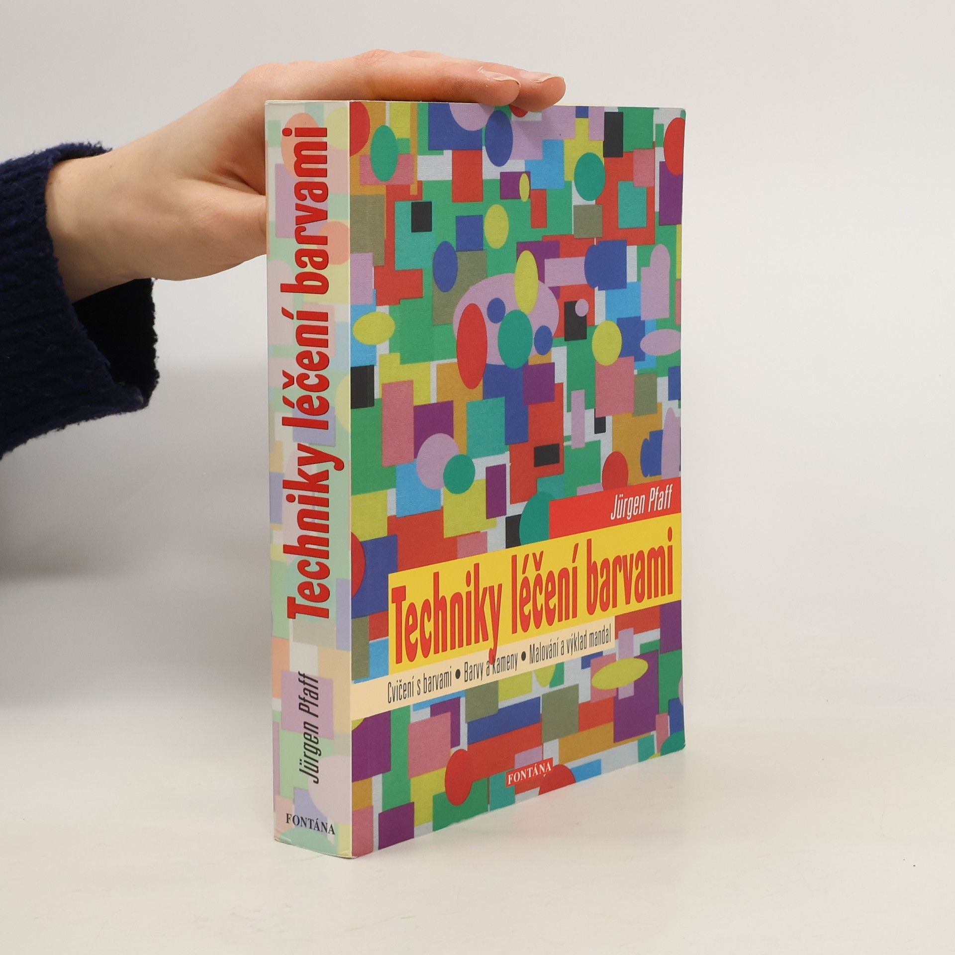 Jürgen Pfaff Techniky léčení barvami : barvy a kameny, malování a výklad mandal, numerologie a barvy, barvy a znamení zvěrokruhu