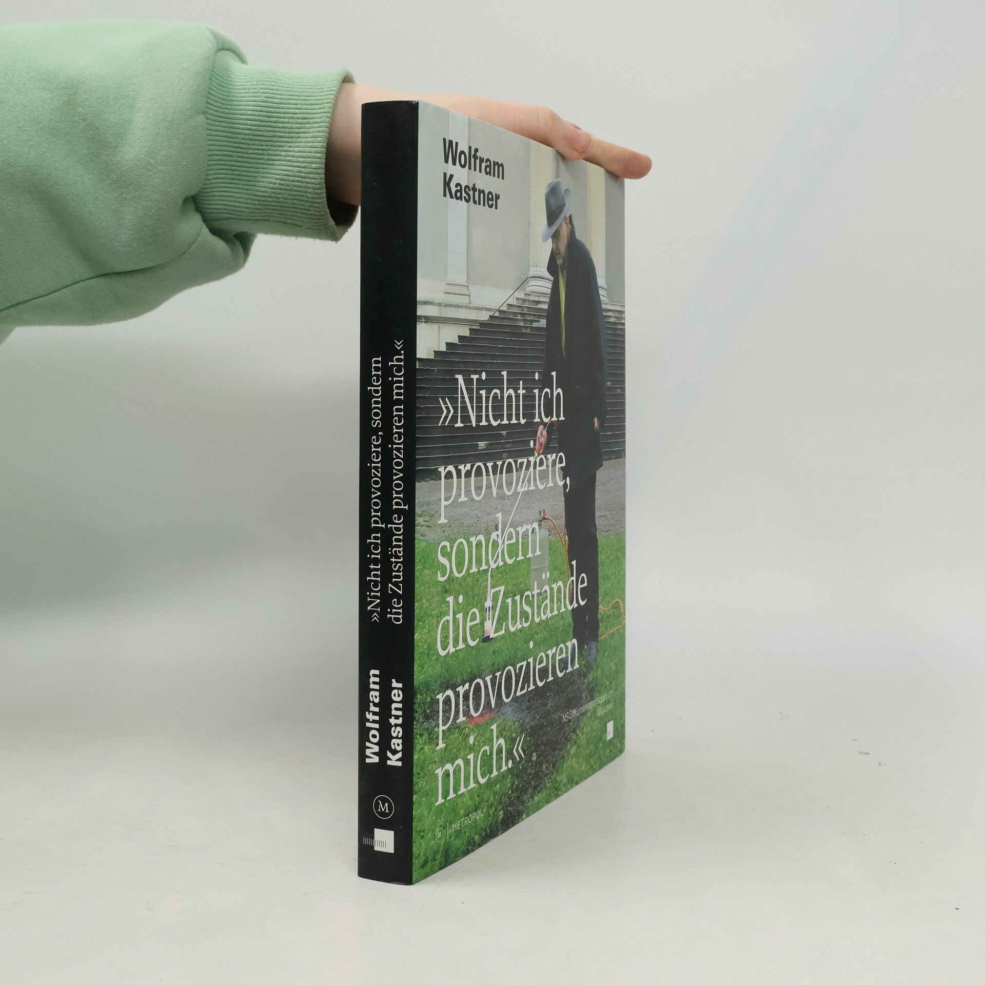 Wolfram Kastner Nicht ich provoziere, sondern die Zustände provozieren mich.