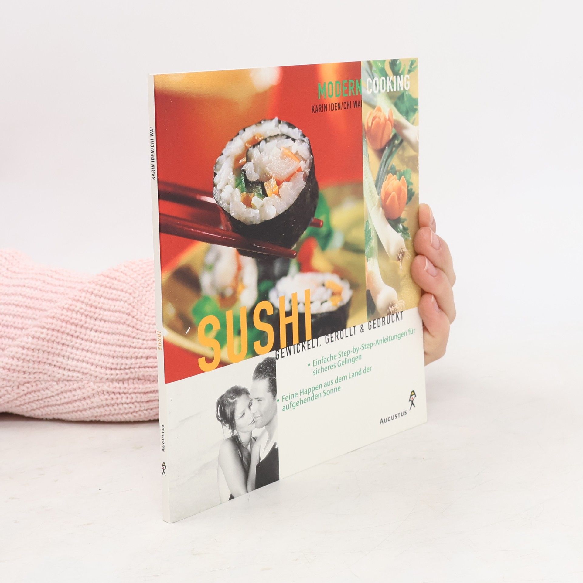 Karin Iden Sushi. Gewickelt, gerollt & gedrückt. Feine Happen aus dem Land der aufgehenden Sonne. Einfache Step-by-Step-Anleitungen für sicheres Gelingen