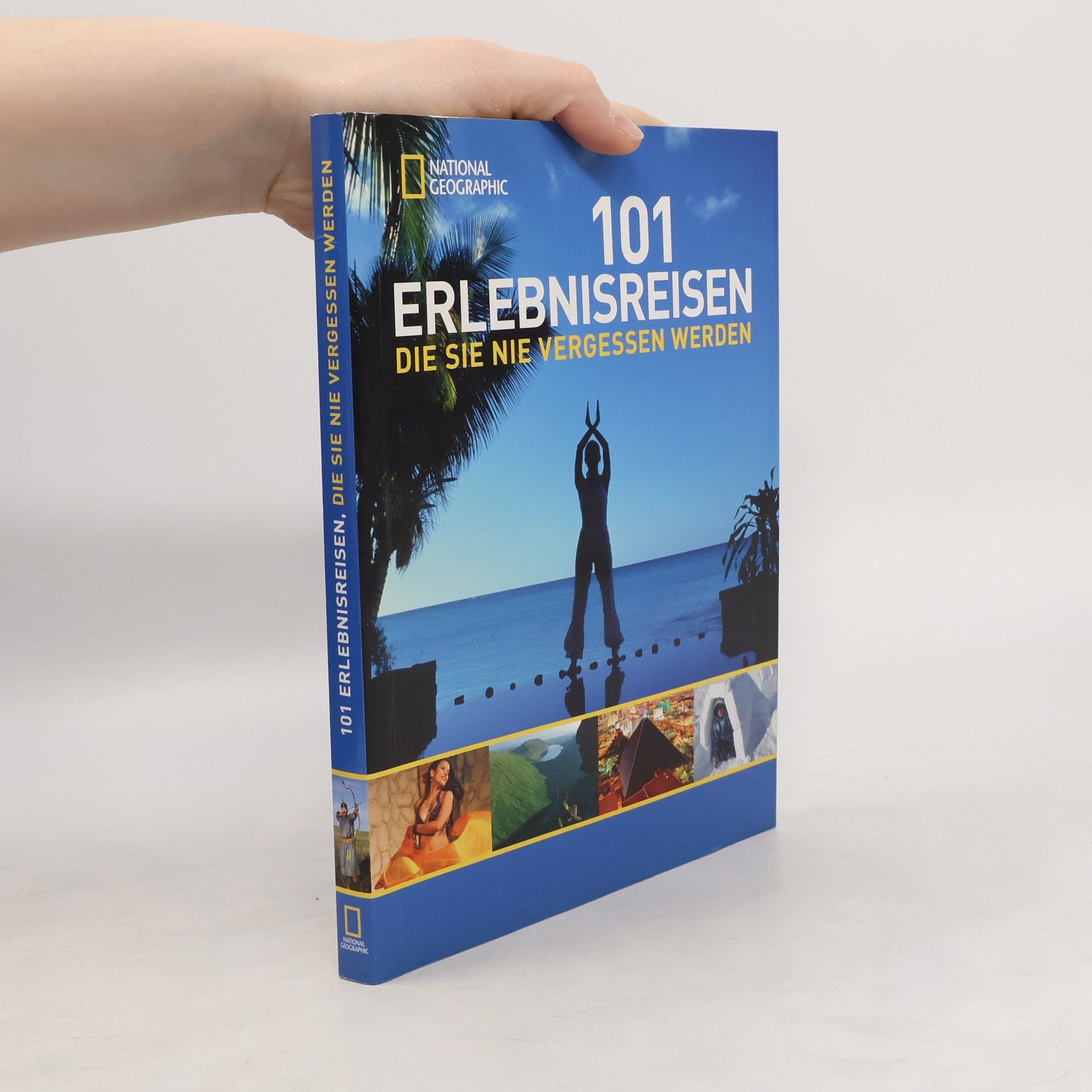 Autorenkollektiv 101 Erlebnisreisen, die Sie nie vergessen werden