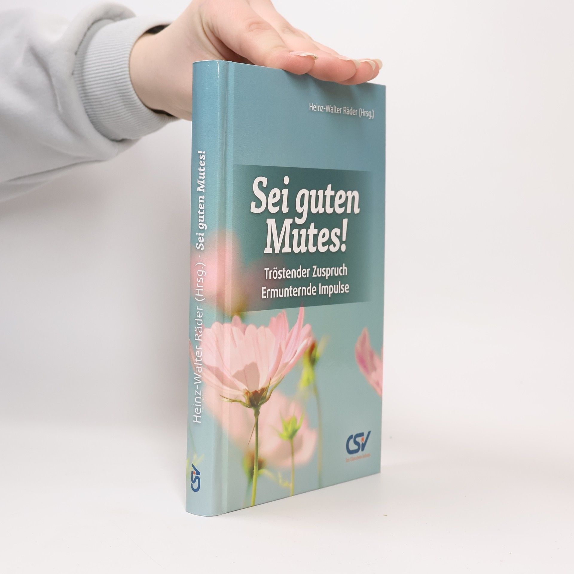 Heinz-Walter Räder Sei guten Mutes!