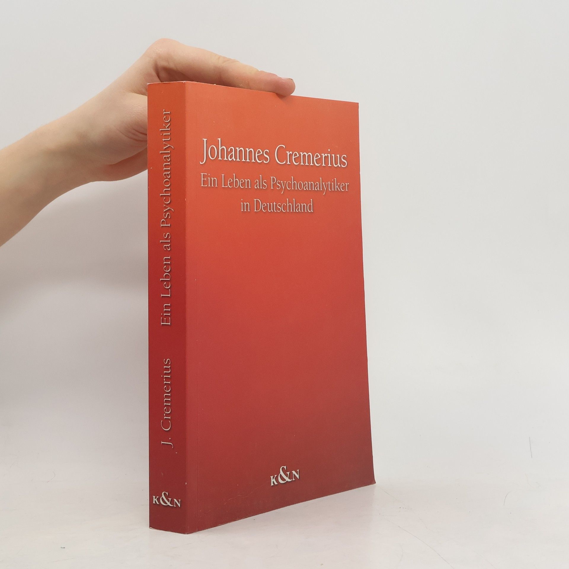 Johannes Cremerius Ein Leben als Psychoanalytiker in Deutschland