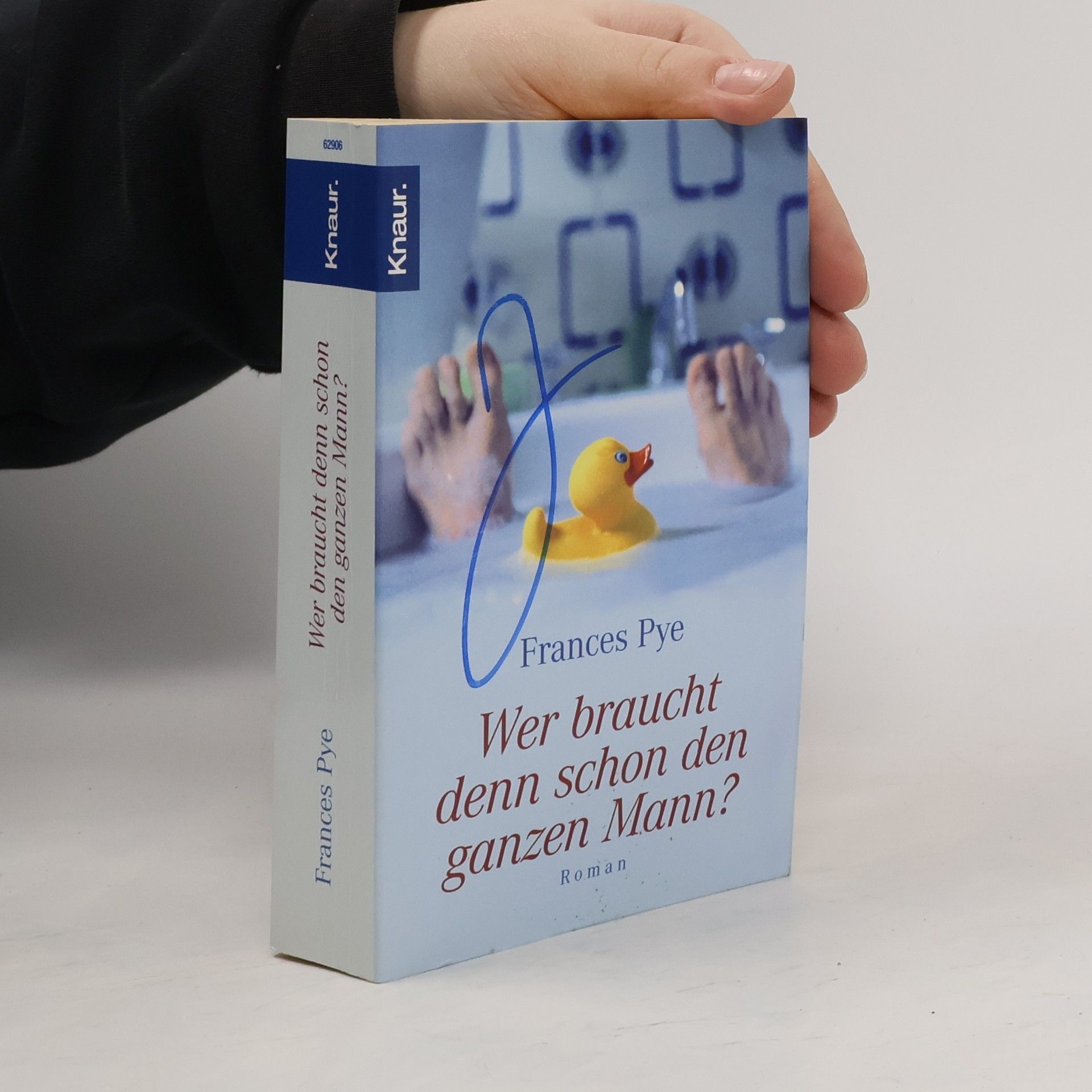 Frances Pye Wer braucht denn schon den ganzen Mann?