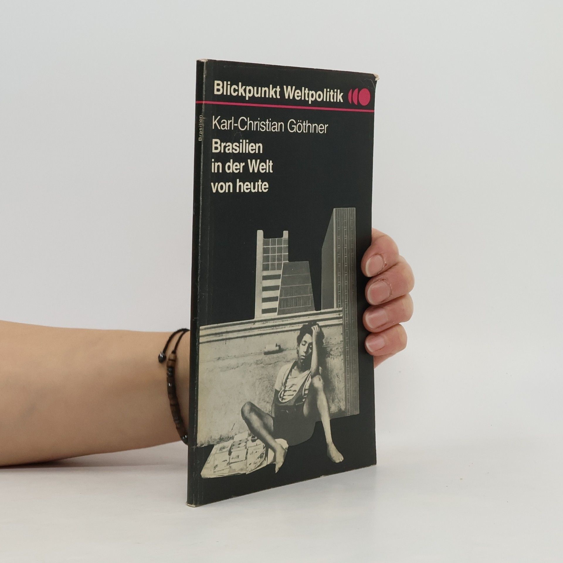 Karl-Christian Göthner Blickpunkt Weltpolitik: Brasilien in der Welt von heute