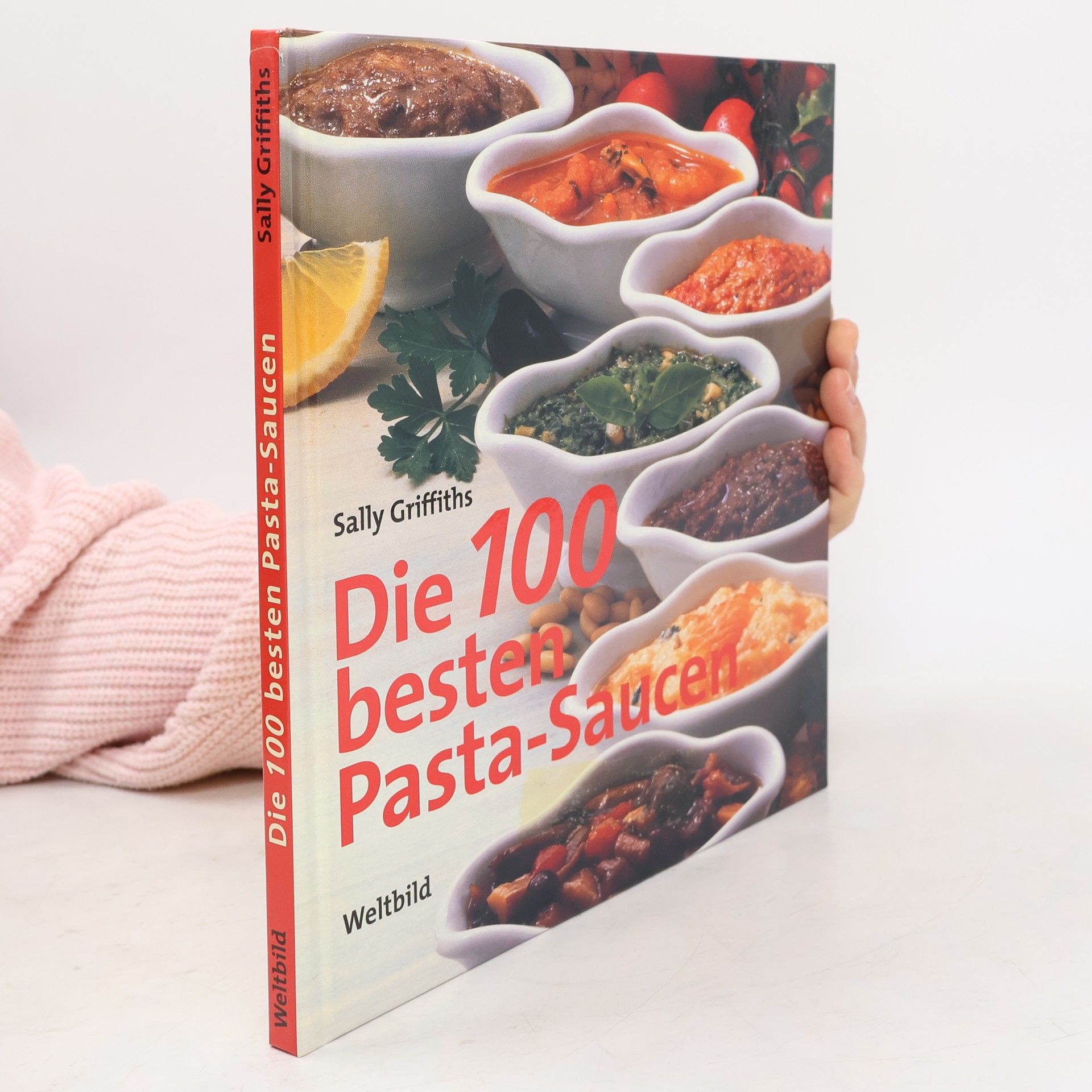 Sally Griffiths Die 100 besten Pasta-Saucen