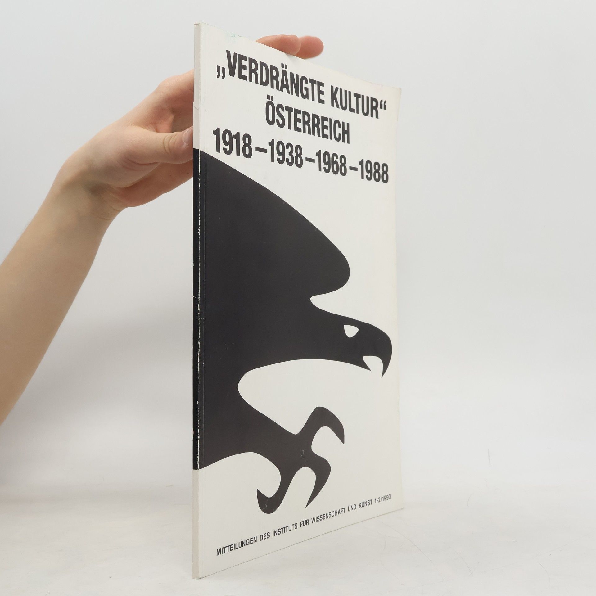 Verdrängte Kultur Österreich 1918-1938-1968-1988