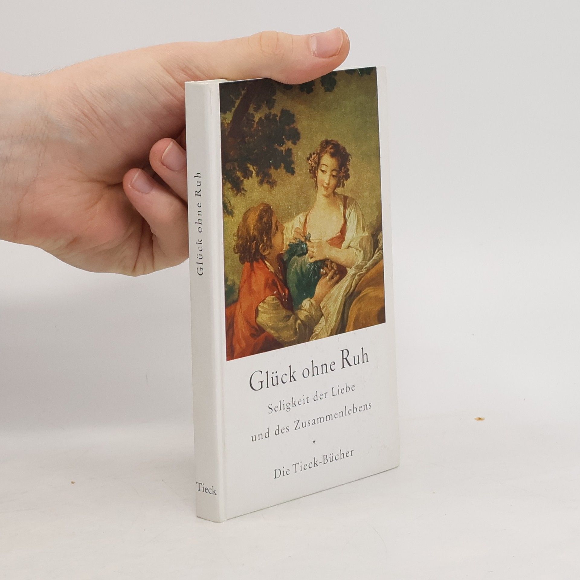 Autorenkollektiv Glück ohne Ruh. Seligkeit der Liebe und des Zusammenlebens