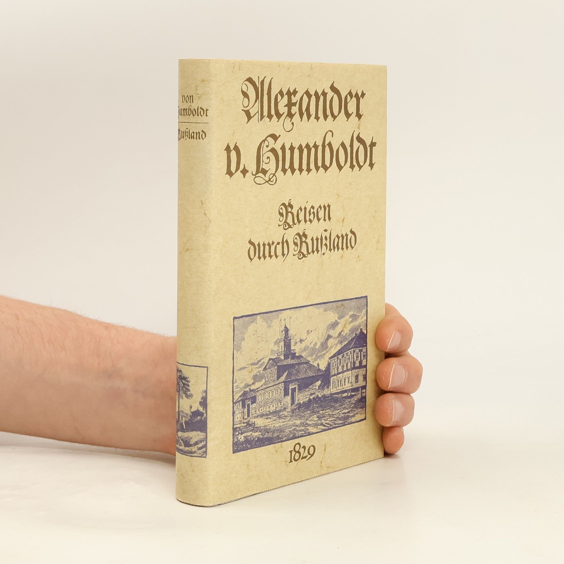 Alexander von Humboldt Reisen durch Rußland 1829