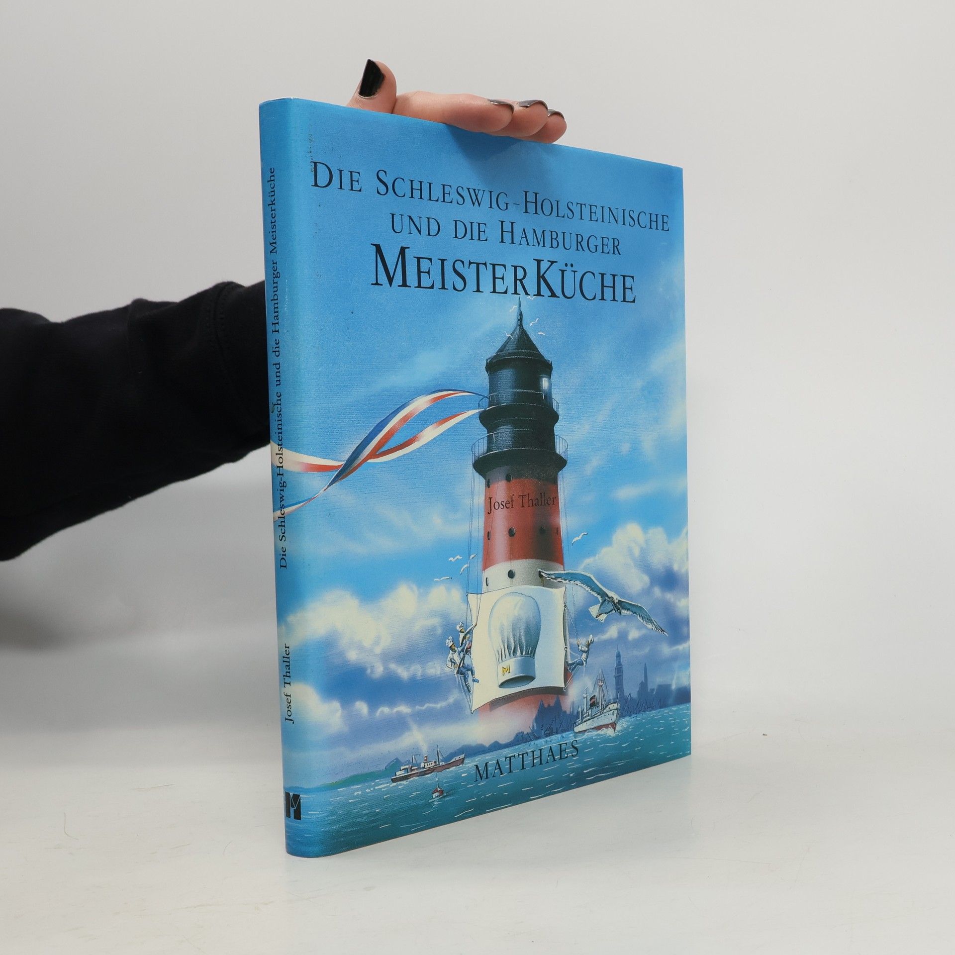 Josef Thaller Die Schleswig-Holsteinische und die Hamburger Meisterküche