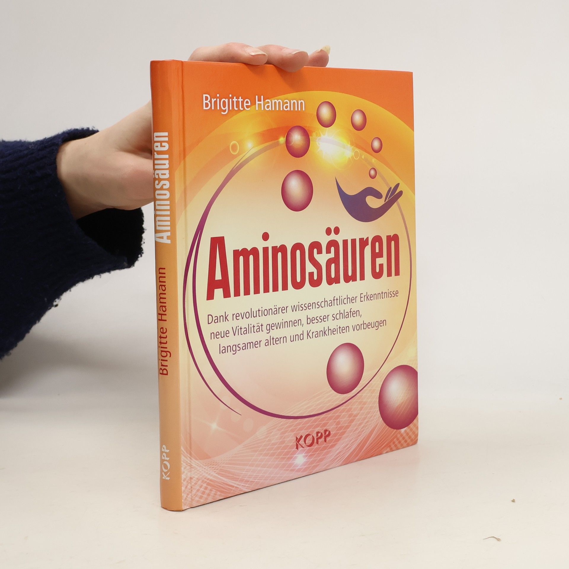 Brigitte Hamann Aminosäuren: Dank revolutionärer wissenchaftlicher Erkenntnisse neu Vitalität gewinne, besser schlafen, langsamer altern und Krankheiten vorbeugen