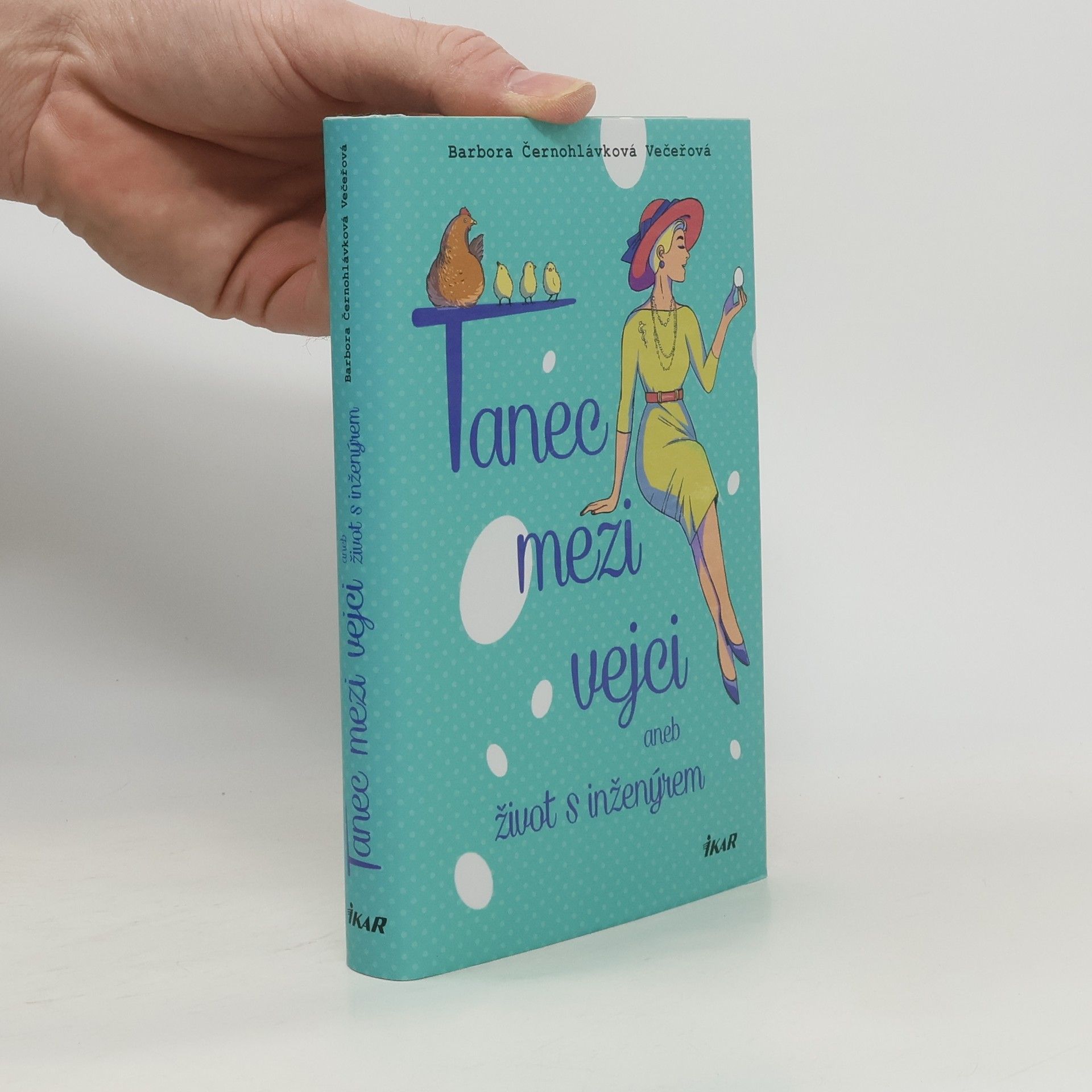 Barbora Černohlávková Večeřová Tanec mezi vejci, aneb, Život s inženýrem