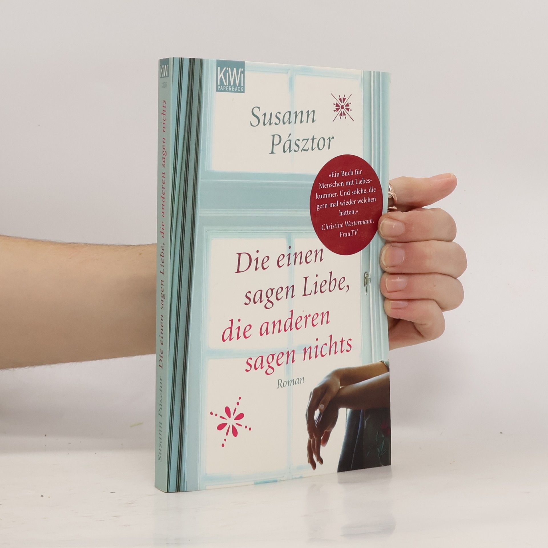 Susann Pásztor Die einen sagen Liebe, die anderen sagen nichts