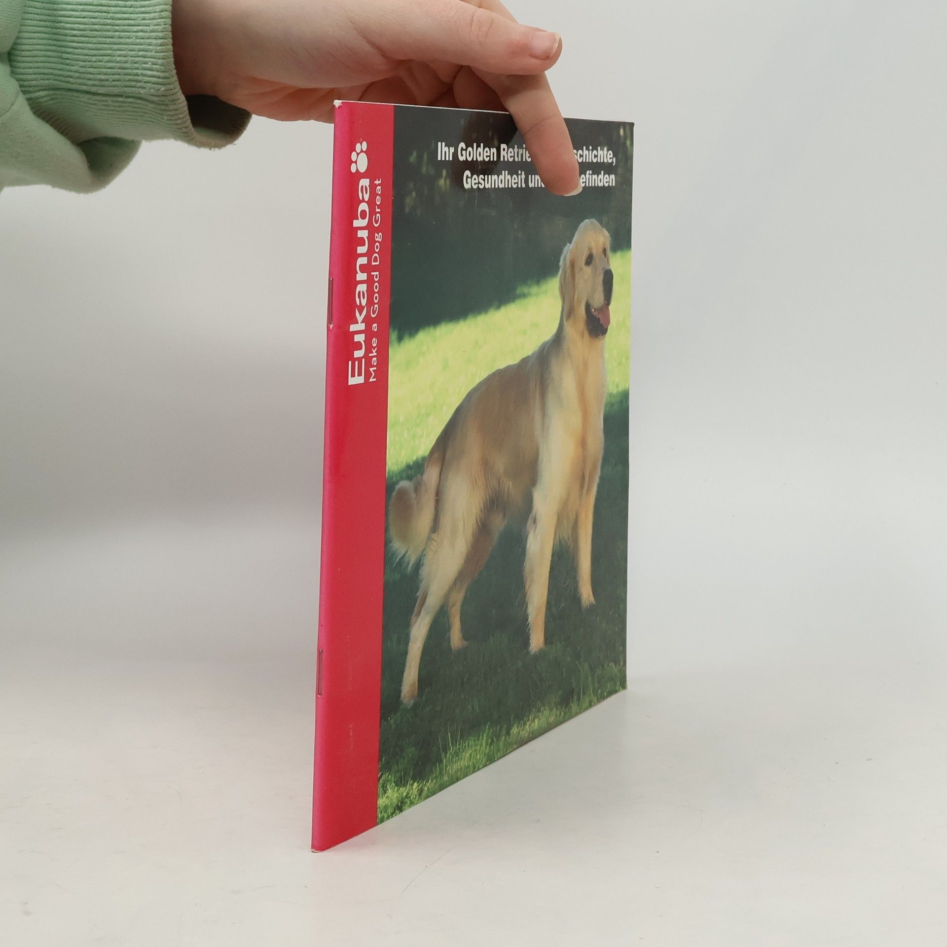 AA.VV. Ihr Golden Retriever. Geschichte, Gesundheit und Wohlbefinden