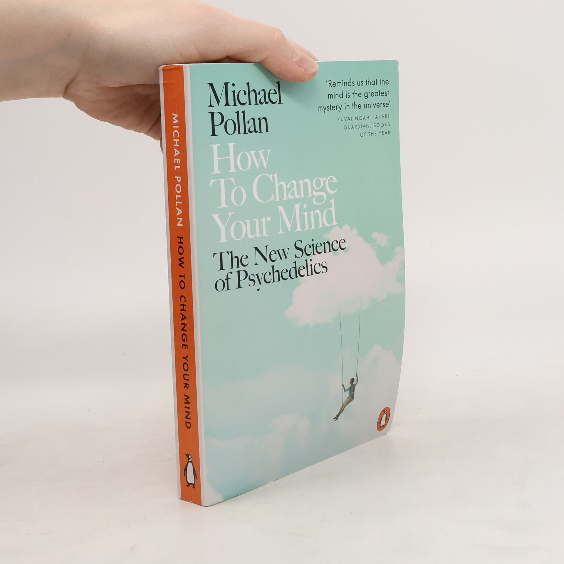 Michael Pollan How To Change Your Mind. The New Science of Psychedelics.