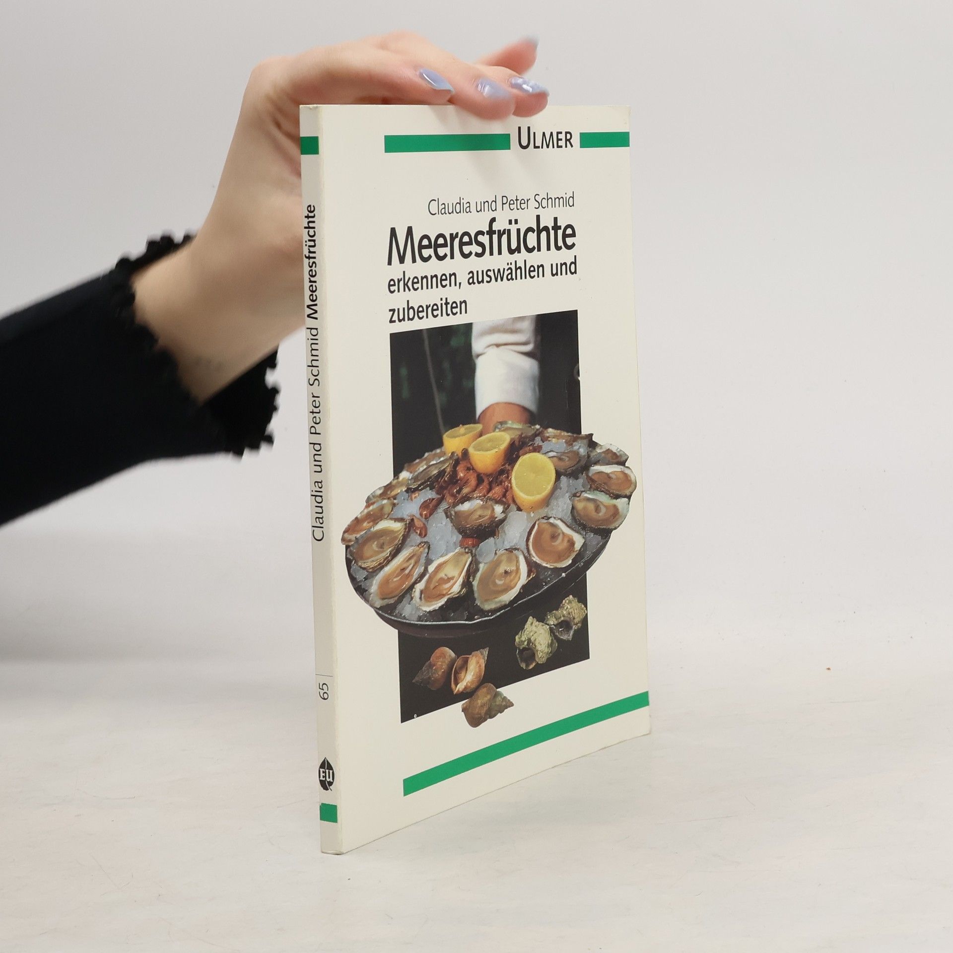 Claudia Schmid Meeresfrüchte erkennen, auswählen und zubereiten