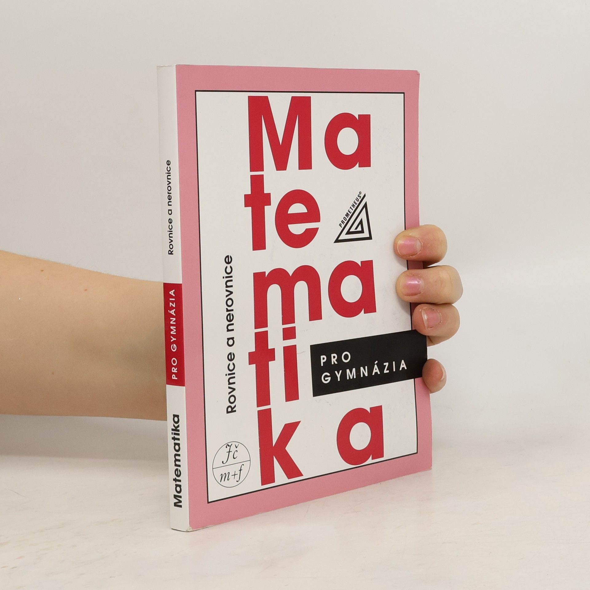 Matematika pro gymnázia. Rovnice a nerovnice