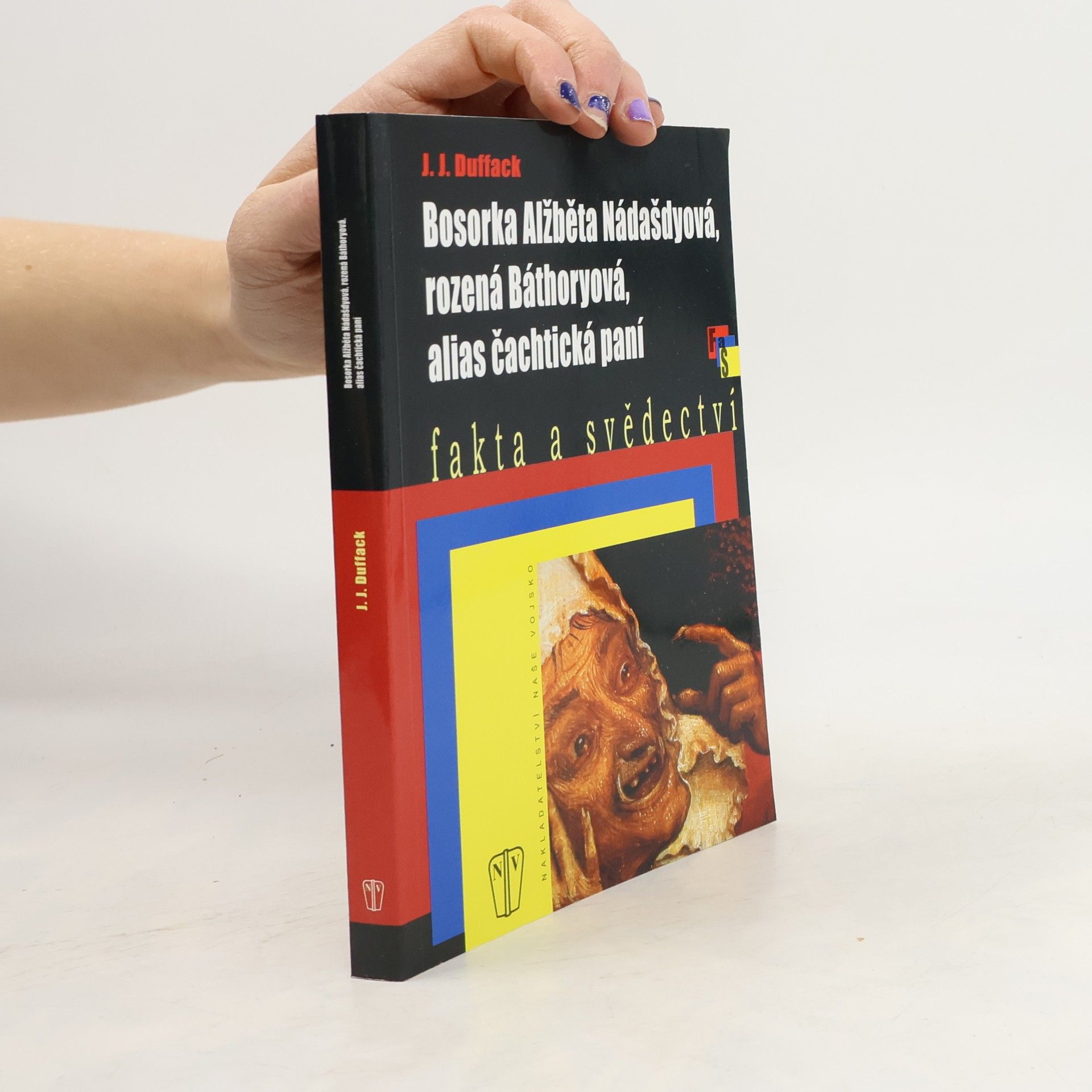 J. J. Duffack Bosorka Alžběta Nádašdyová, rozená Báthoryová, alias čachtická paní