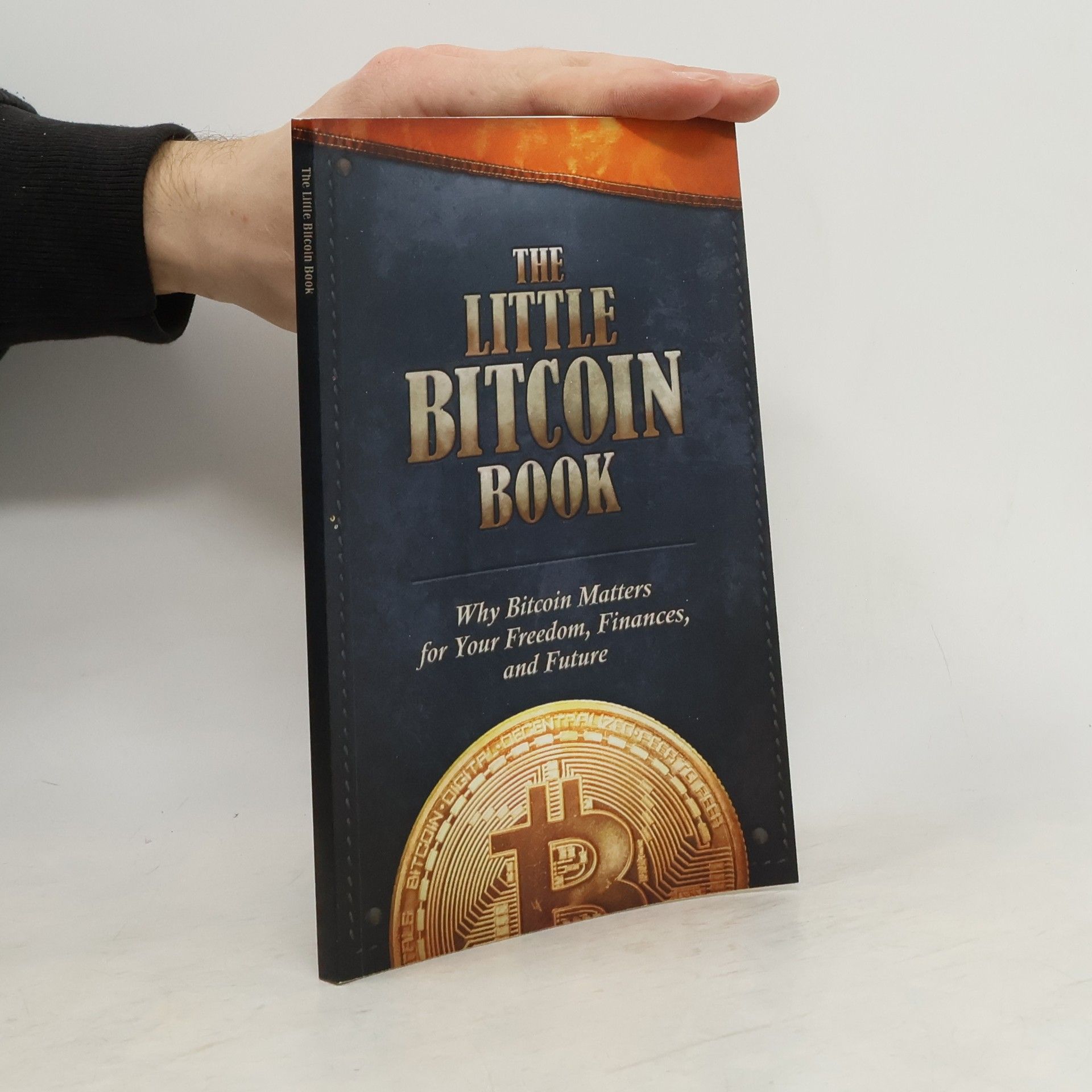 The little bitcoin book : why bitcoin matters for your freedom, finances, and future