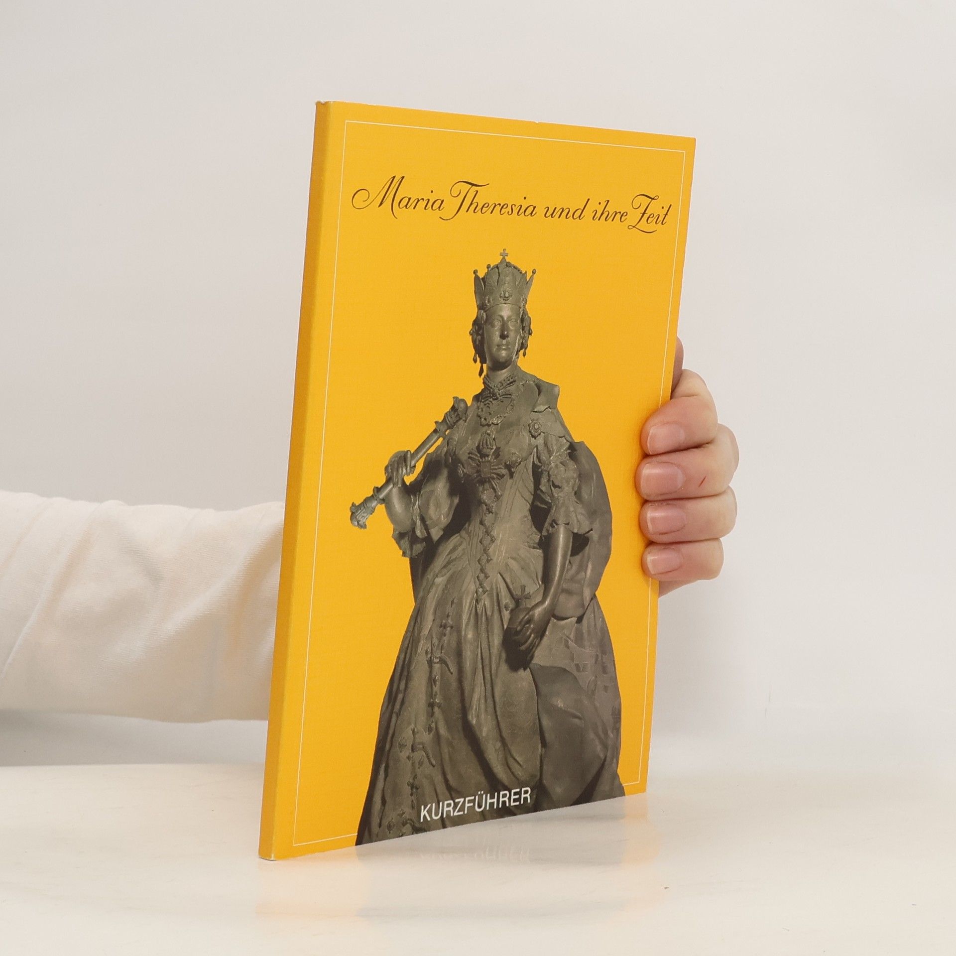 Maria Theresia und ihre Zeit