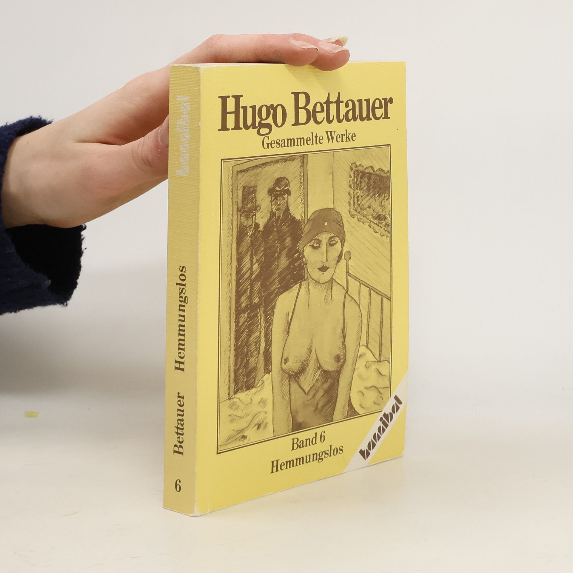 Hugo Bettauer Gesammelte Werke 6. Hemmungslos