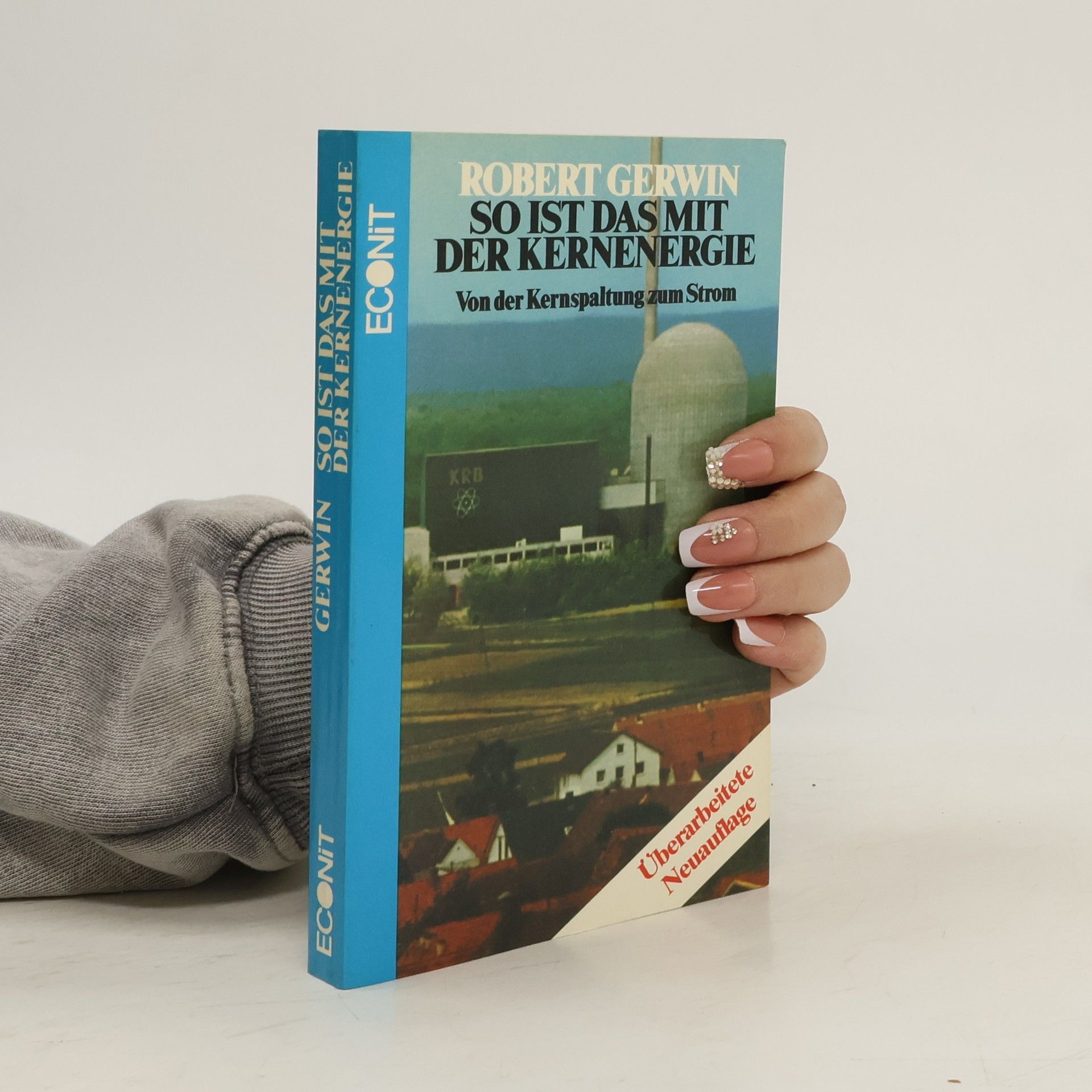 Robert Gerwin So ist das mit der Kernenergie