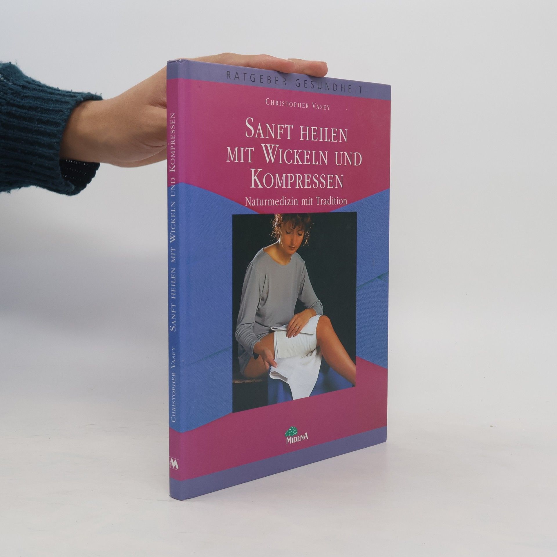 Sanft heilen mit Wickeln und Kompressen