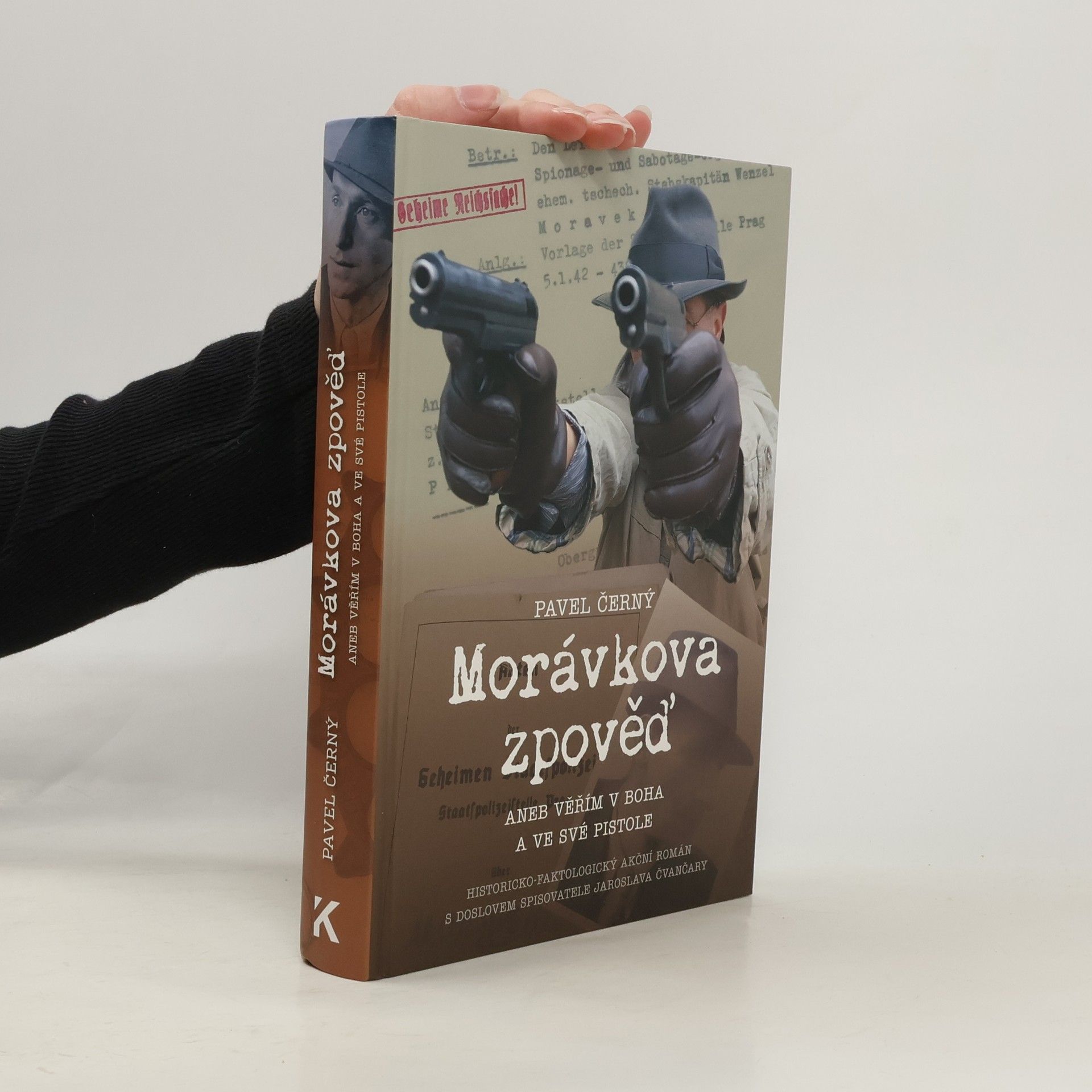 Pavel Černý Morávkova zpověď, aneb, Věřím v Boha a ve své pistole