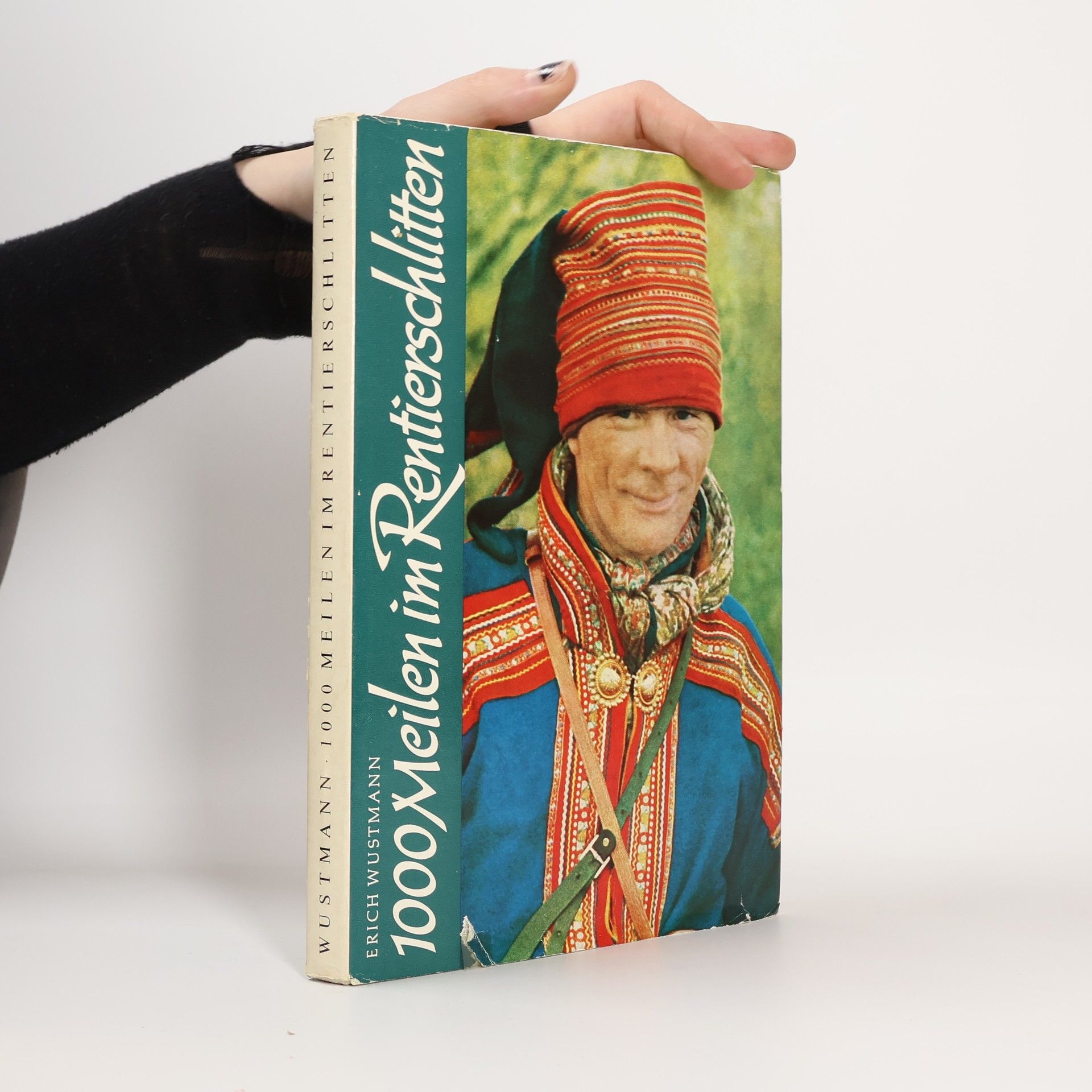 Erich Wustmann 1000 Meilen im Rentierschlitten. Ein Leben in der Wildmark