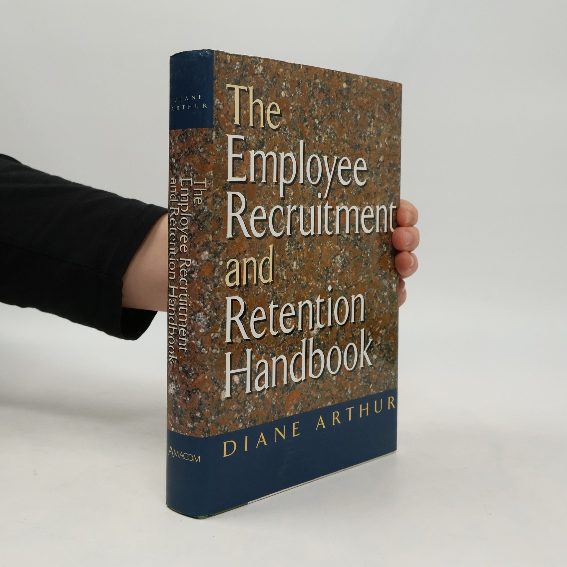 Diane Arthur The Employee Recruitment and Retention Handbook