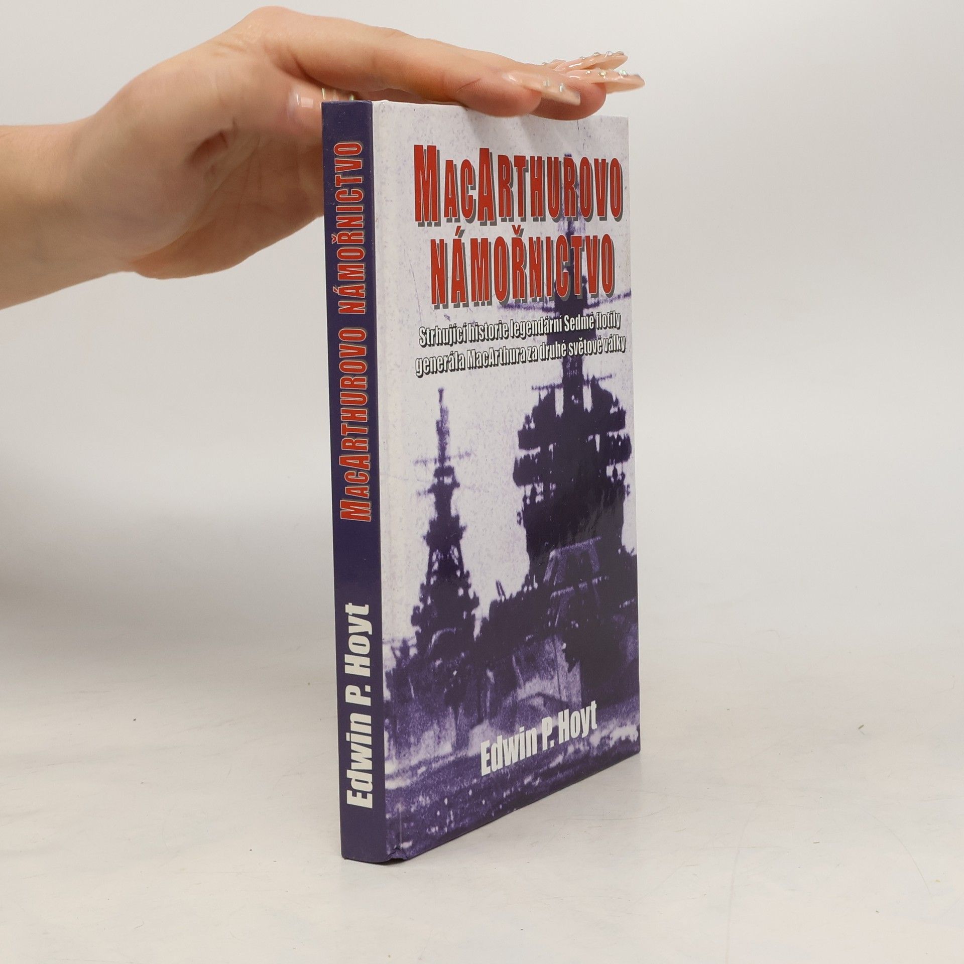 Edwin Palmer Hoyt MacArthurovo námořnictvo. Sedmá flotila v bitvě o Filipiny