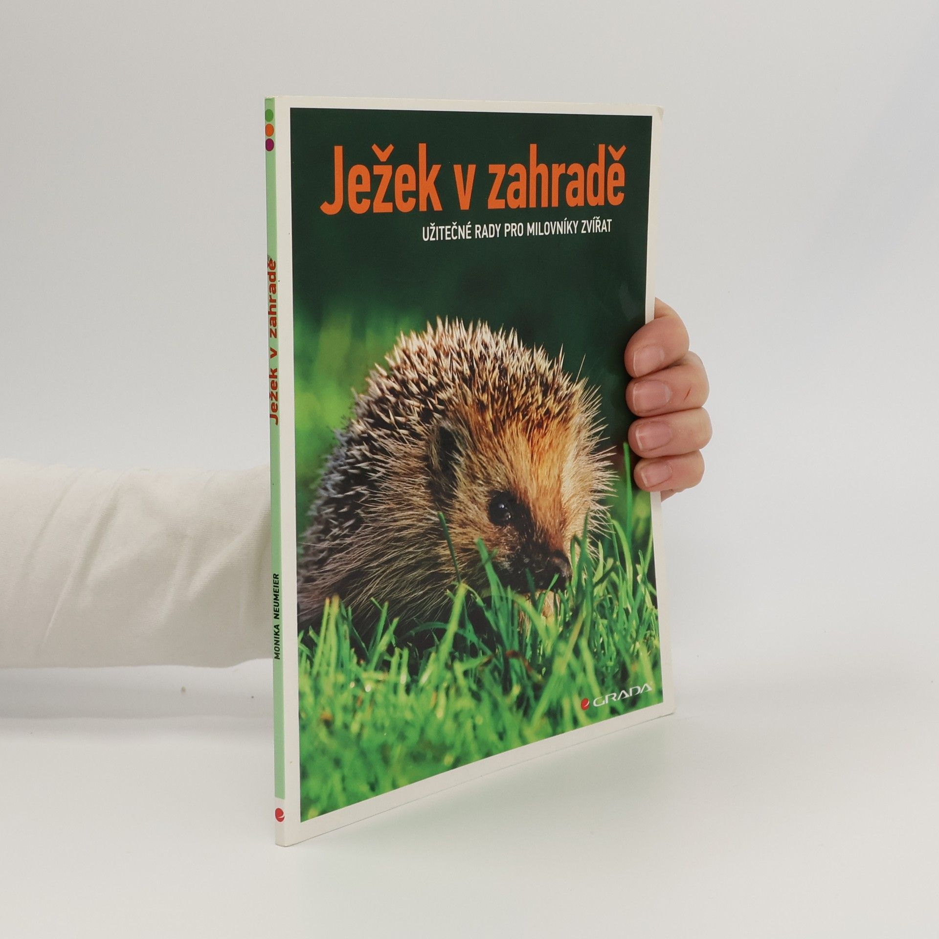 Monika Neumeier Ježek v zahradě. Užitečné rady pro milovníky zvířat