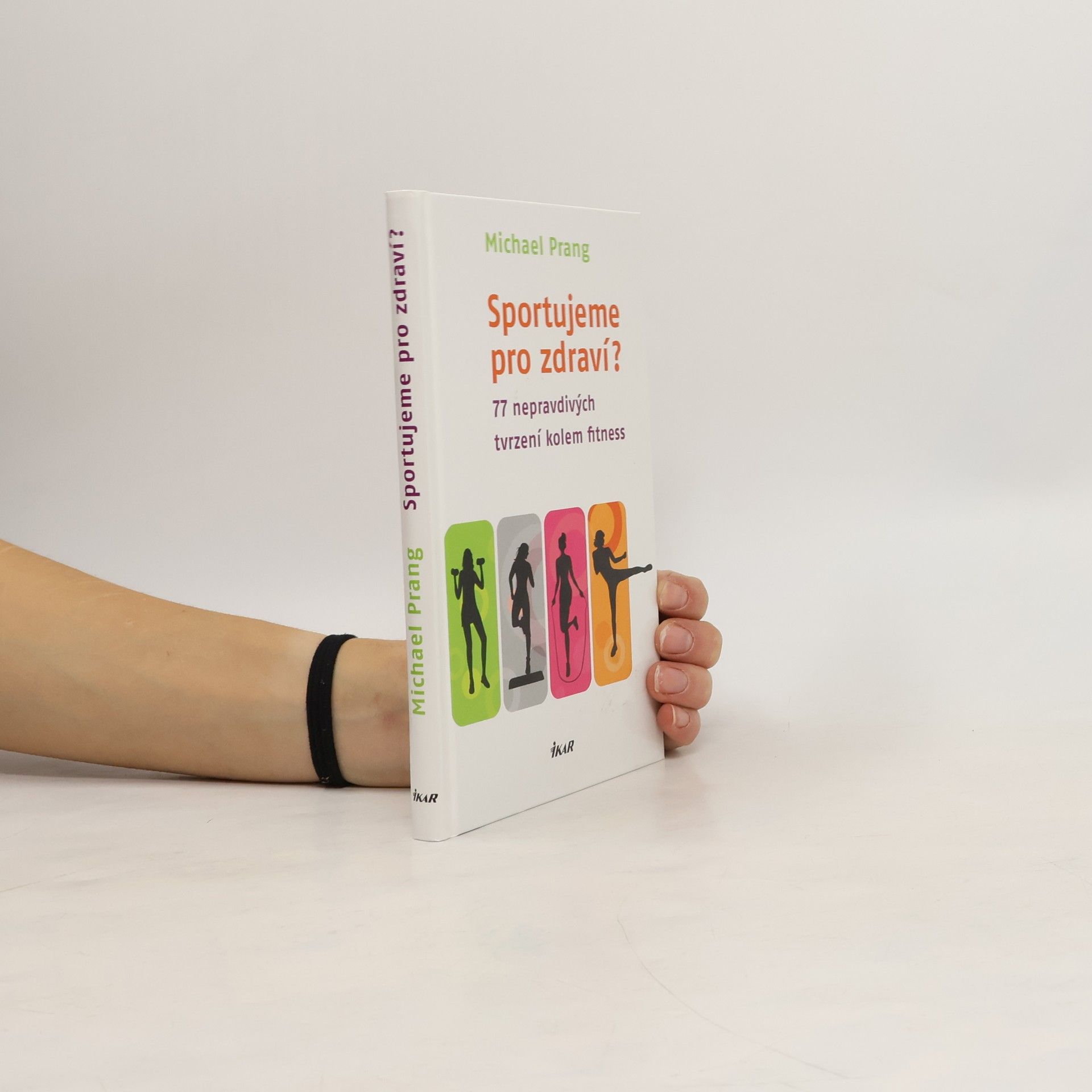 Michael Dirk Prang Sportujeme pro zdraví? 77 nepravdivých tvrzení kolem fitness