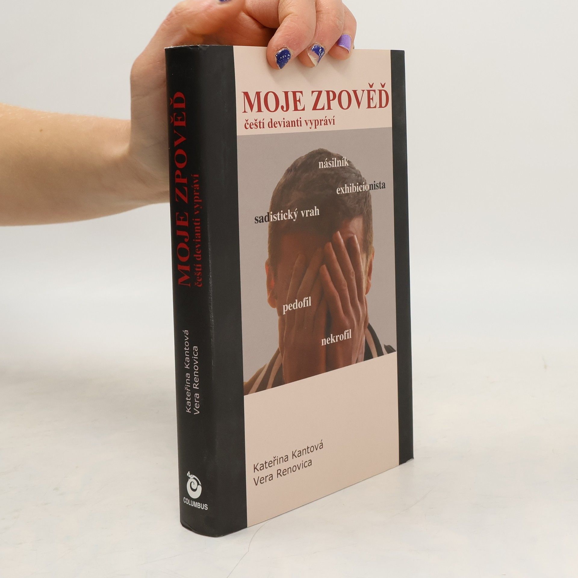 Kateřina Kantová Moje zpověď: čeští devianti vypráví