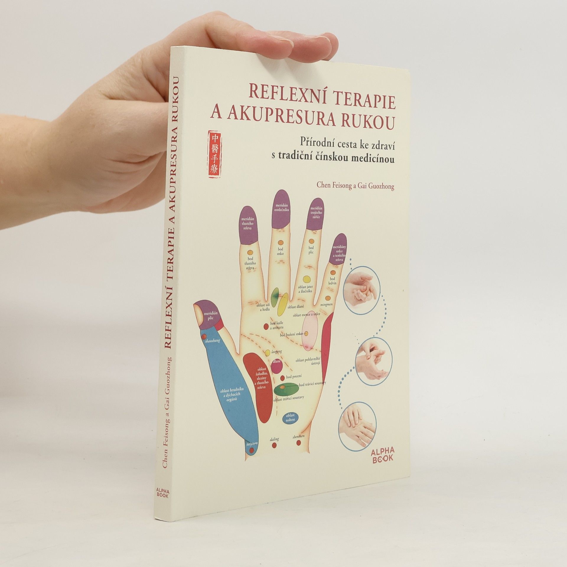 Reflexní terapie a akupresura rukou : přírodní cesta ke zdraví s tradiční čínskou medicínou