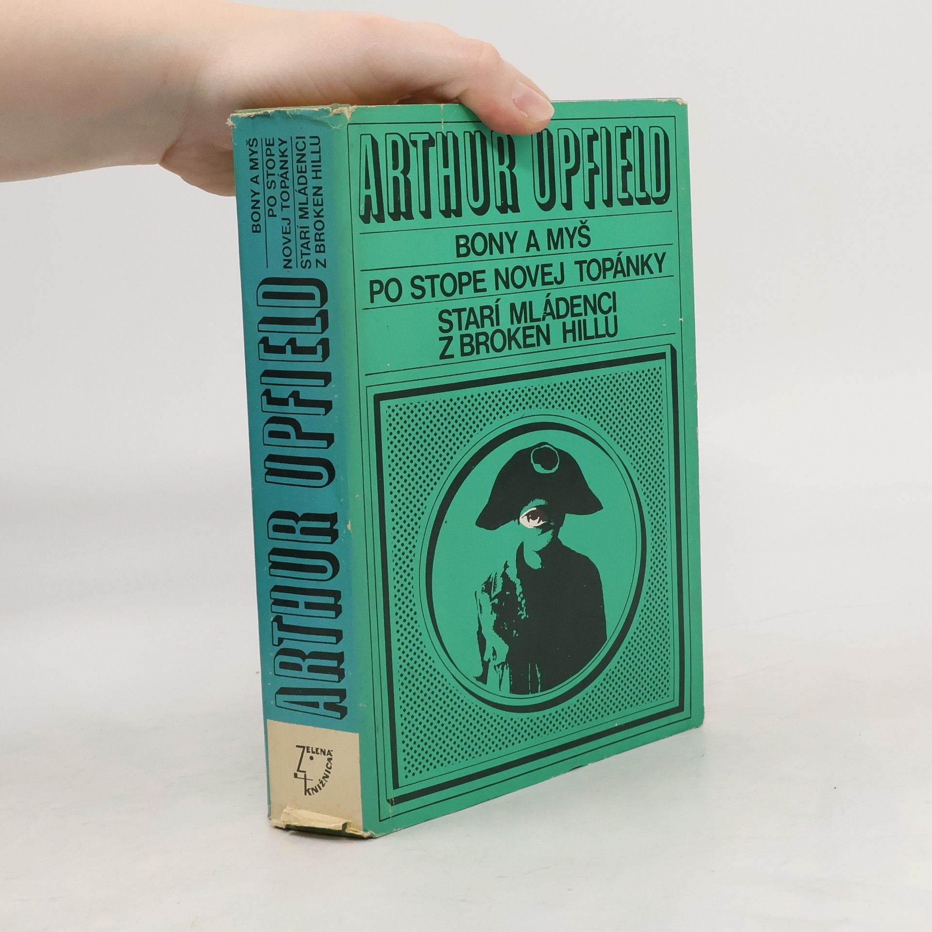 Arthur William Upfield Bony a myš. Po stope novej topánky. Starí mládenci z Broken Hillu