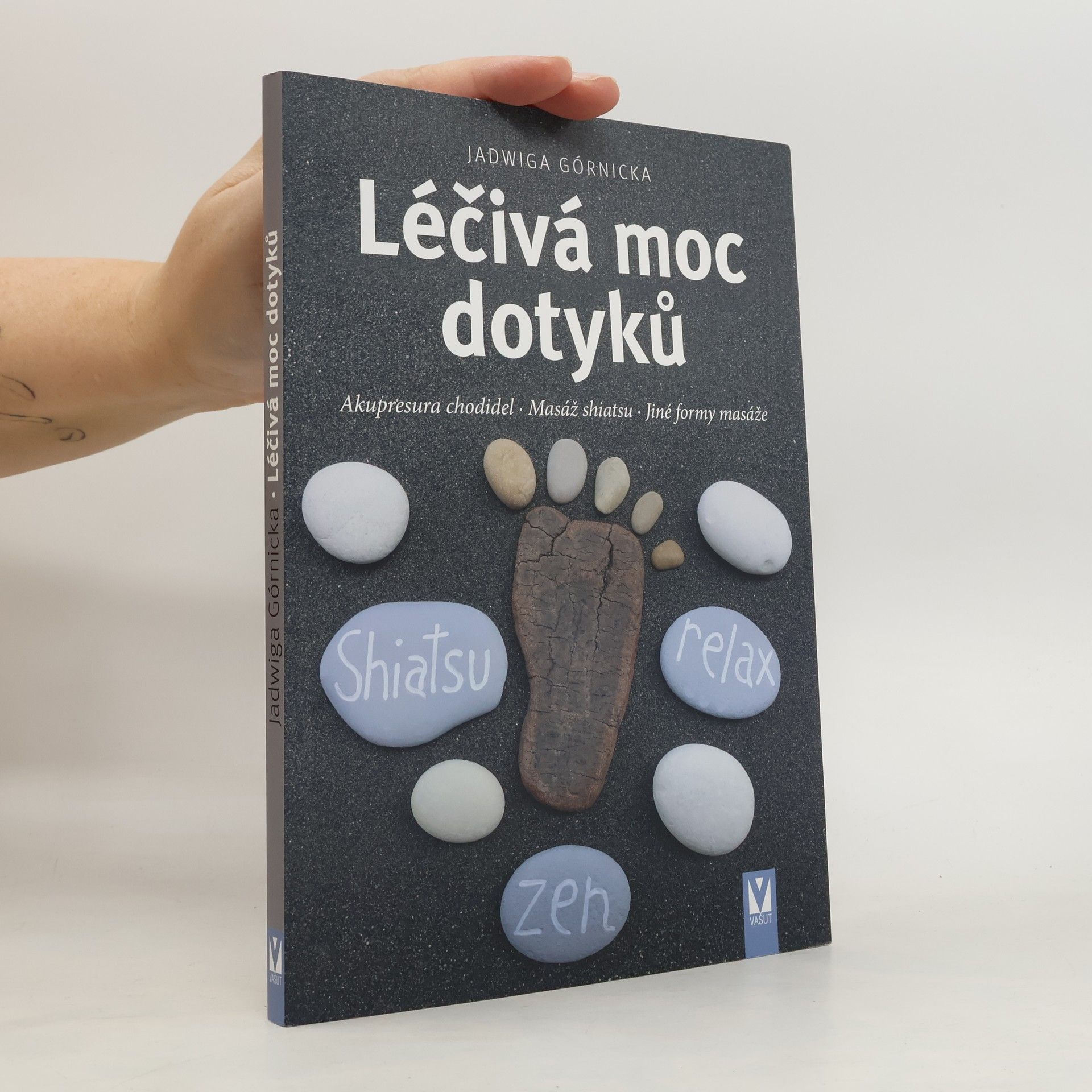 Léčivá moc dotyků : akupresura chodidel, masáž shiatsu, jiné formy masáže