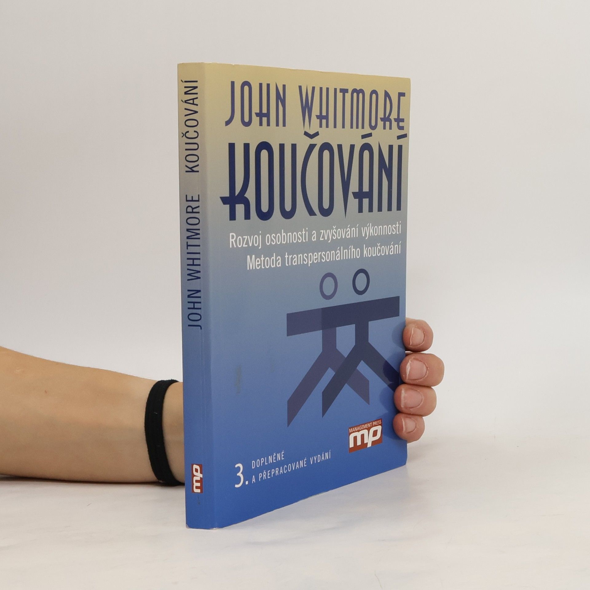 Koučování. Rozvoj osobnosti a zvyšování výkonnosti. Metoda transpersonálního koučování