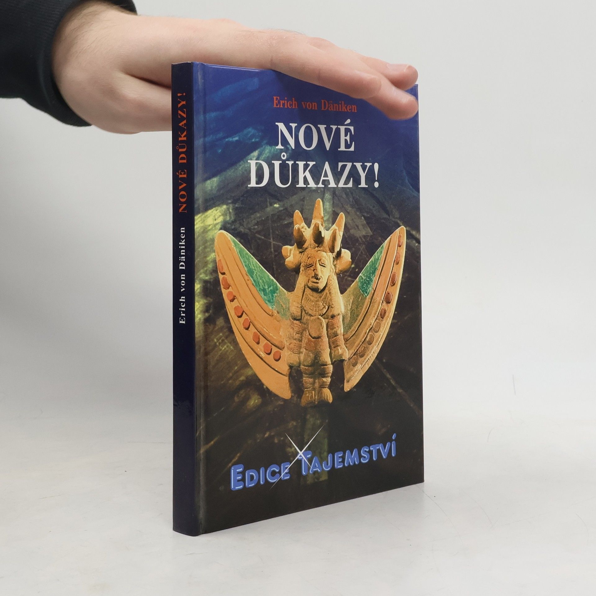 Erich von Däniken Nové důkazy! : o nejnemožnější knize světa, Henochových kouzelných zahradách a utajené kovové knihovně