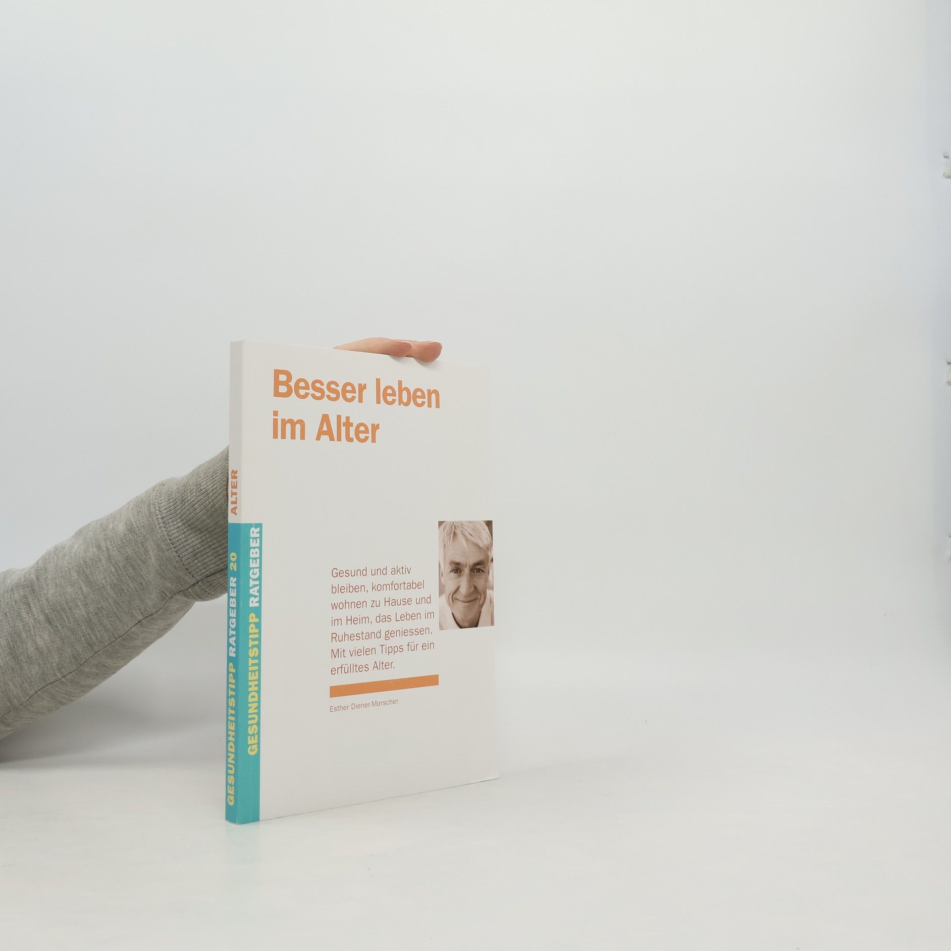 Esther Diener Morscher Gesundheitstipp-Ratgeber - 20: Besser leben im Alter