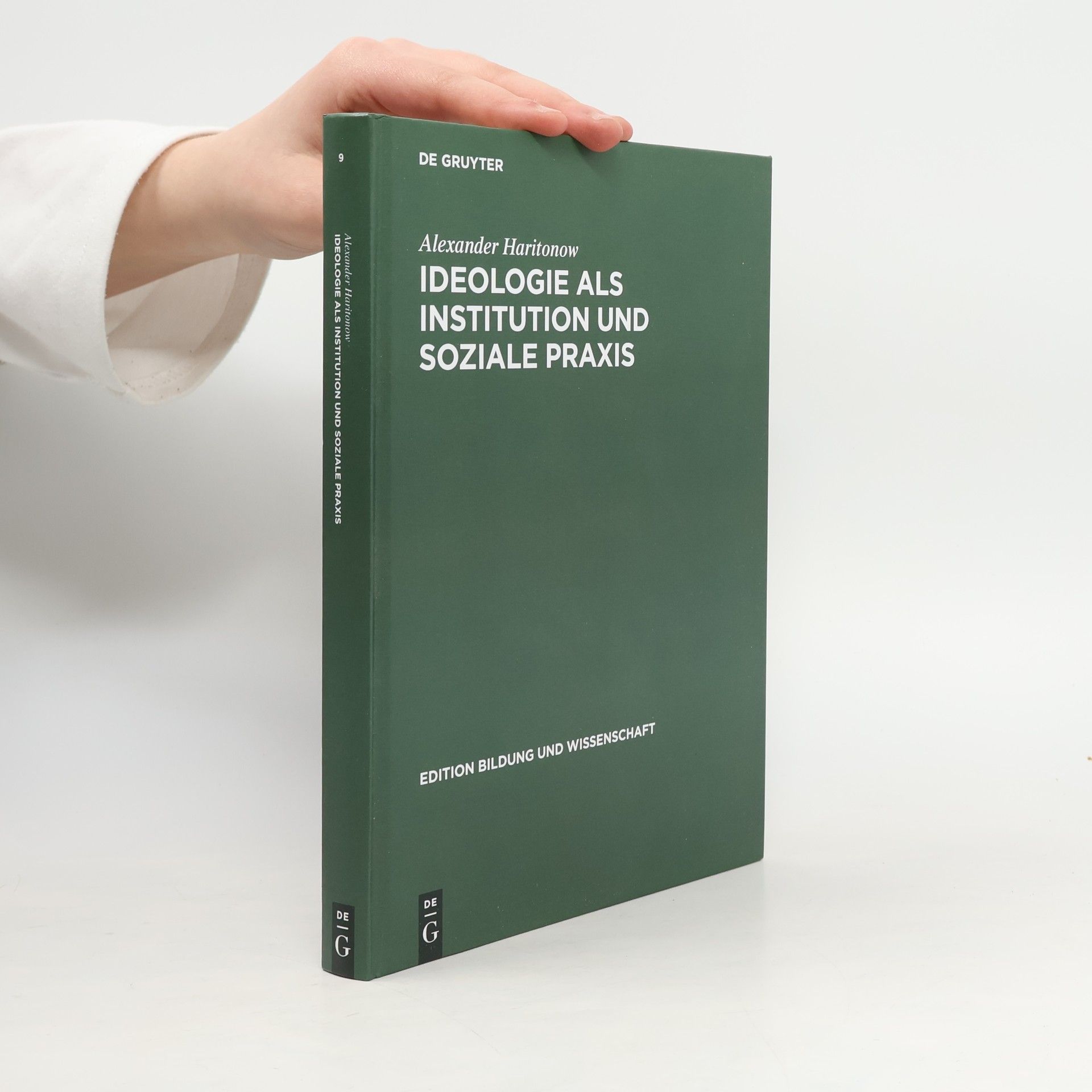 Alexander Haritonow Edition Bildung und Wissenschaft - 9: Ideologie als Institution und soziale Praxis