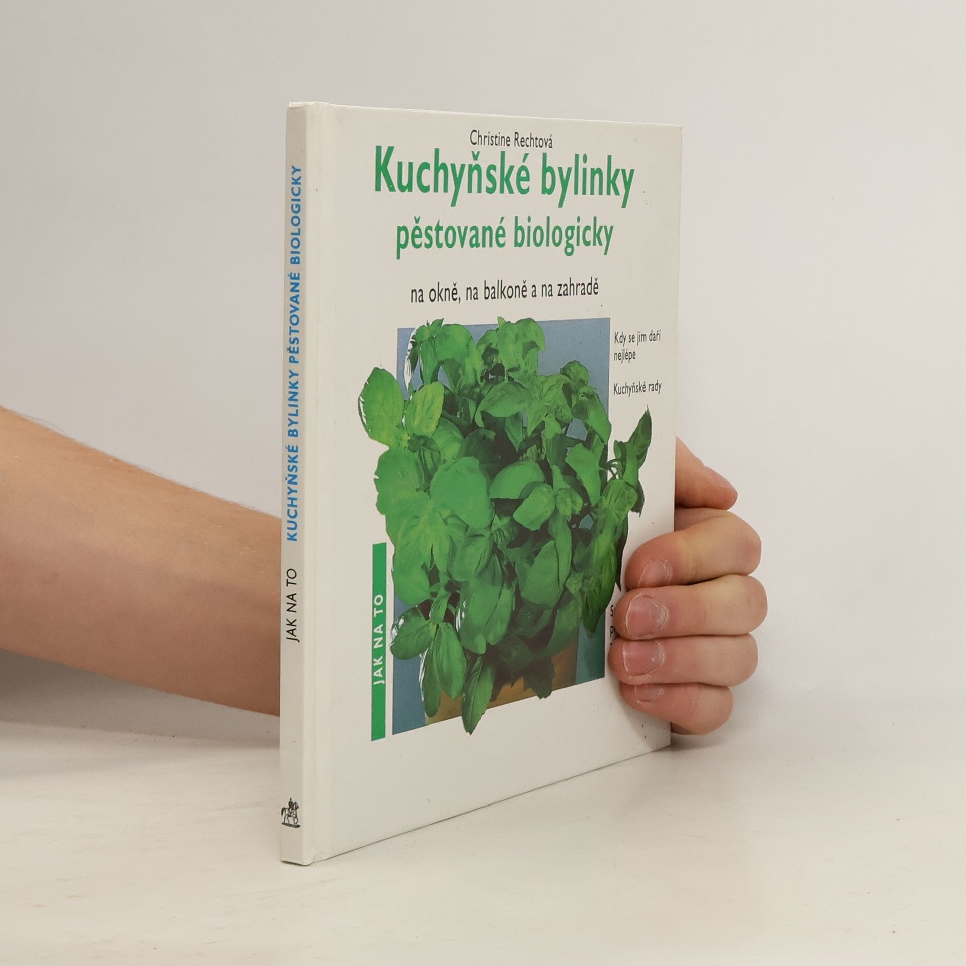 Christine Recht Kuchyňské bylinky pěstované biologicky na okně, na balkoně a na zahradě