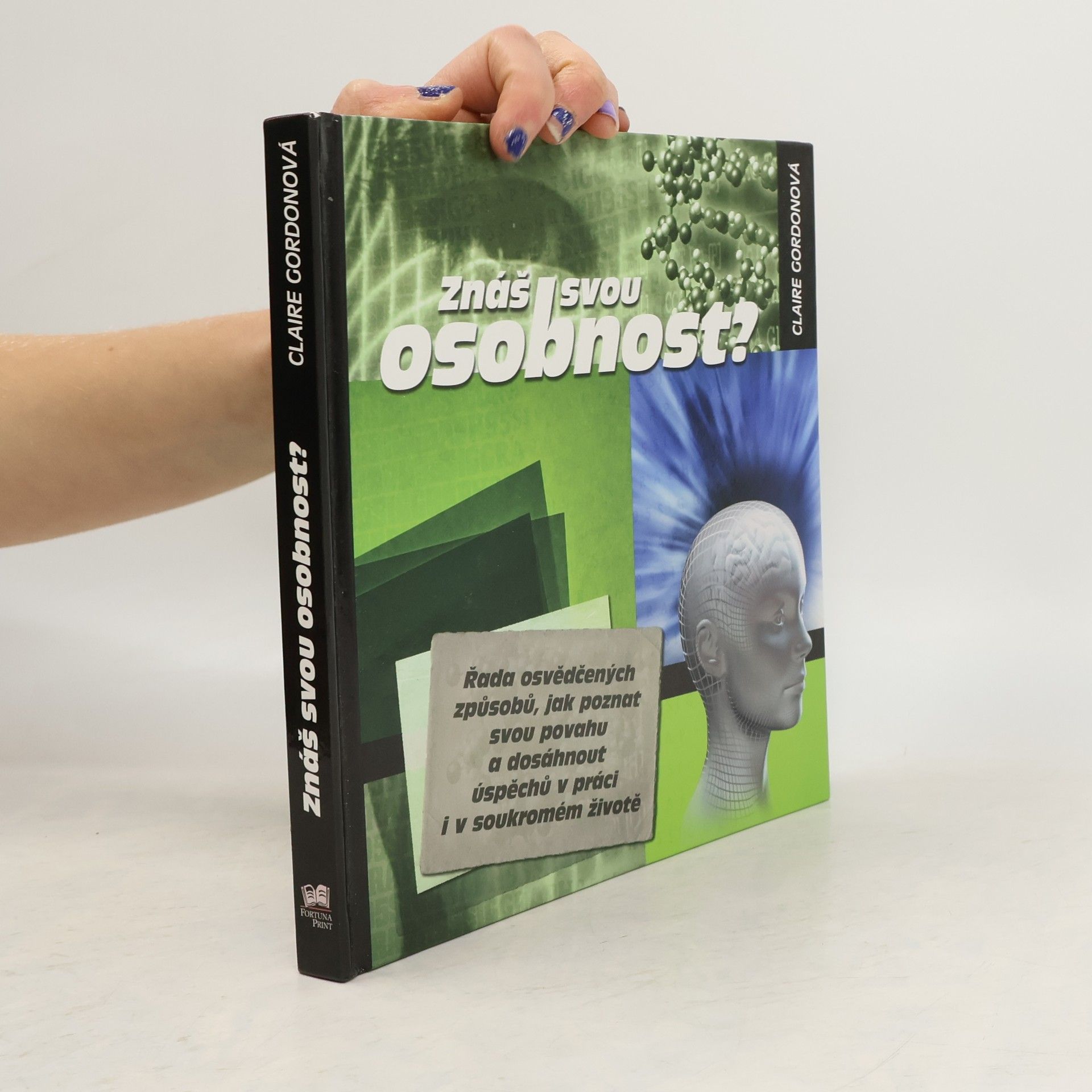 Claire Gordon Znáš svou osobnost? Řada osvědčených způsobů, jak poznat svou povahu a dosáhnout úspěchů v práci i v soukromém životě