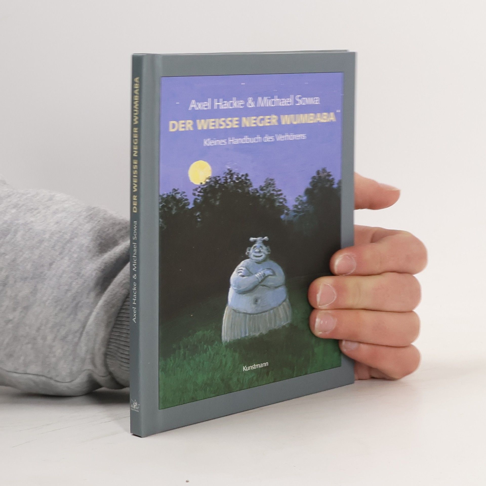 Axel Hacke Der weiße Neger Wumbaba. Kleines Handbuch des Verhörens