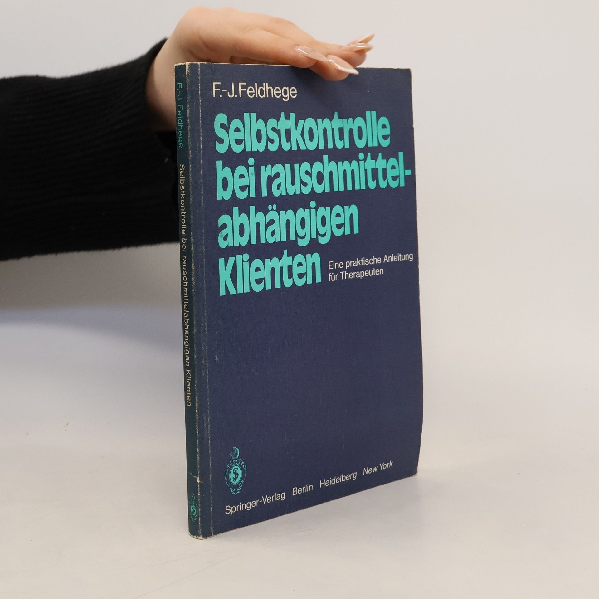 Franz-Josef Feldhege Selbstkontrolle bei Rauschmittelabhängigen Klienten