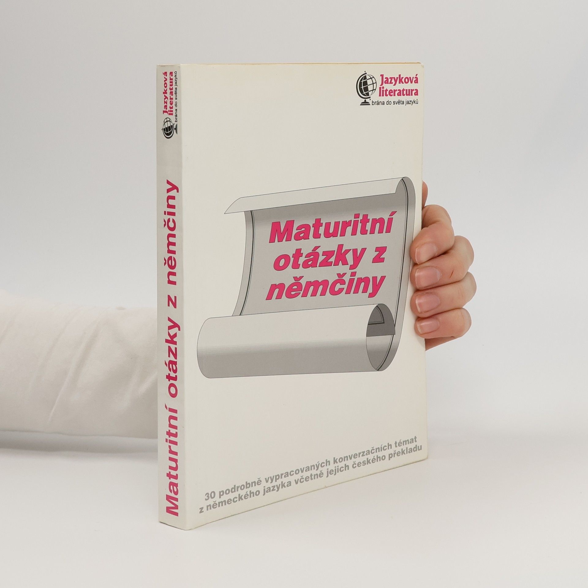 AA.VV. Maturitní otázky z němčiny. 30 podrobně vypracovaných konverzačních témat z německého jazyka včetně jejich českého překladu