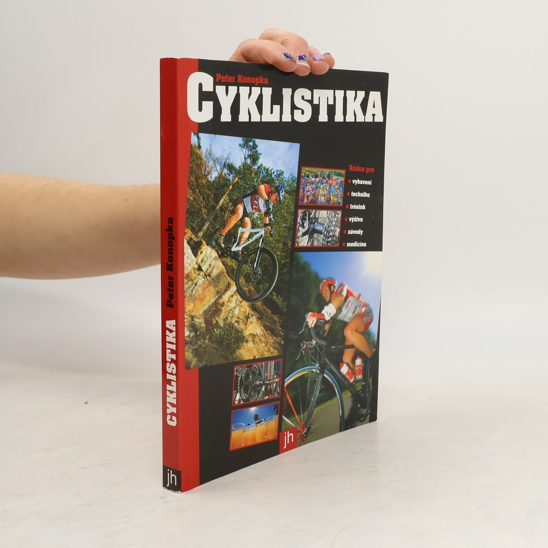 Cyklistika: Rádce pro vybavení, techniku, trénink, výživu, závody a medicínu