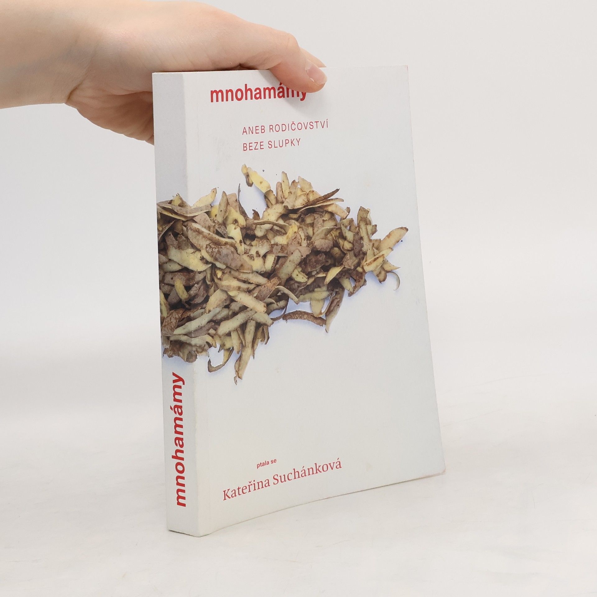 Kateřina Suchánková Mnohamámy, aneb, Rodičovství beze slupky